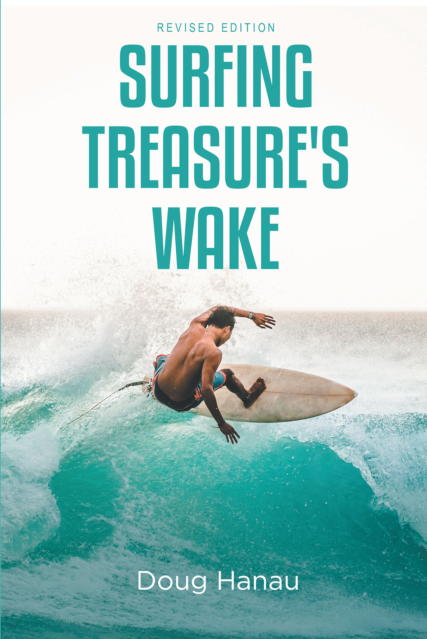 Author Doug Hanau’s New Book, "Surfing Treasure’s Wake: Revised Edition," is a Thrilling Young Adult Fiction Novel That Features Adventure, Tragedy, and the Supernatural