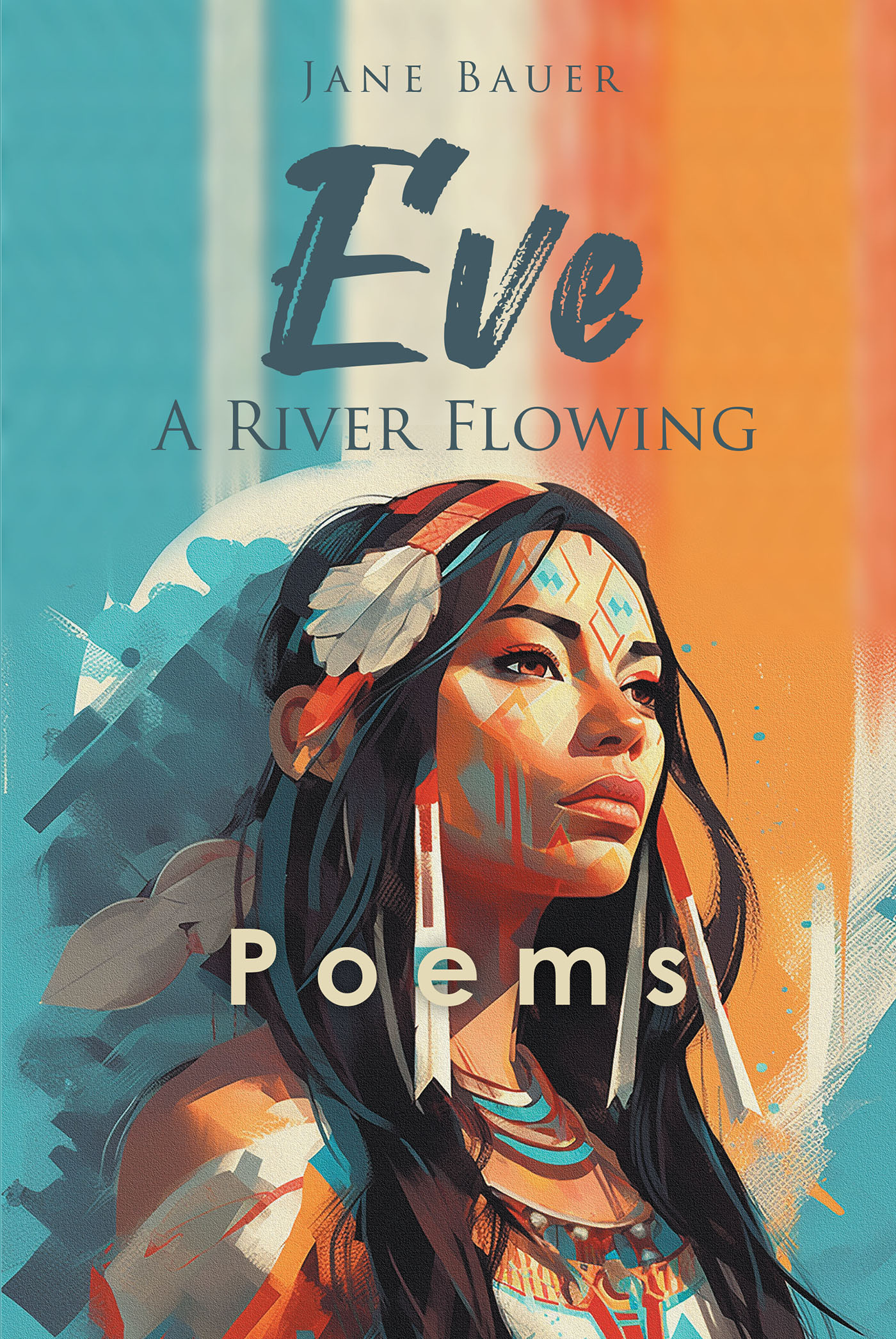 Author Jane Bauer’s New Book, "Eve—a River Flowing: Poems," is a Series of Poems Focusing on the Crisis and Comfort of Eve, the Original Woman