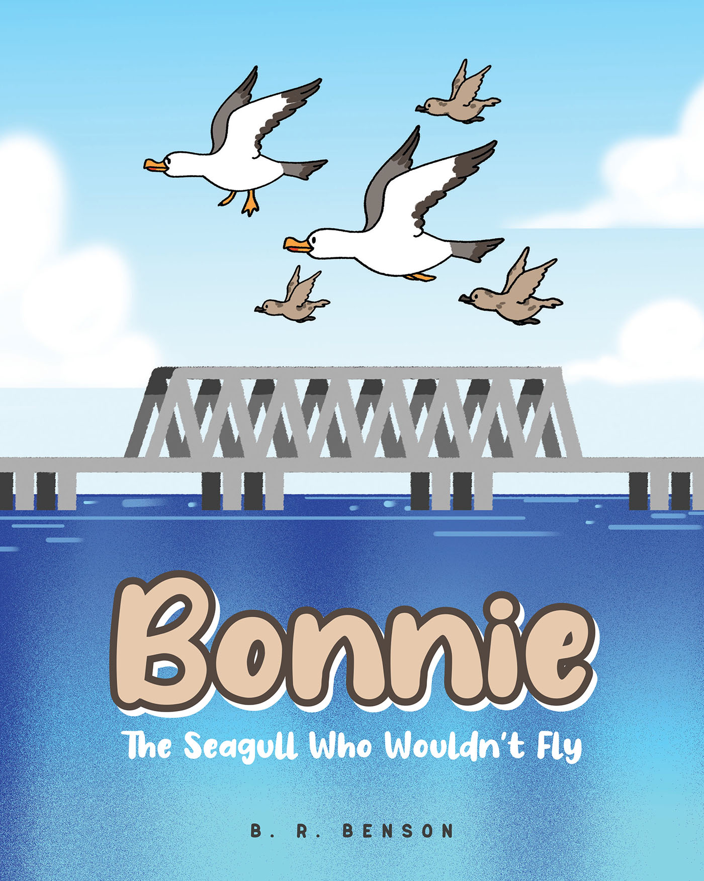 Author B. R. Benson’s New Book, "Bonnie: The Seagull Who Wouldn't Fly," Centers Around a Seagull Who Must Overcome Her Fears if She Ever Hopes to Fly Like Her Family