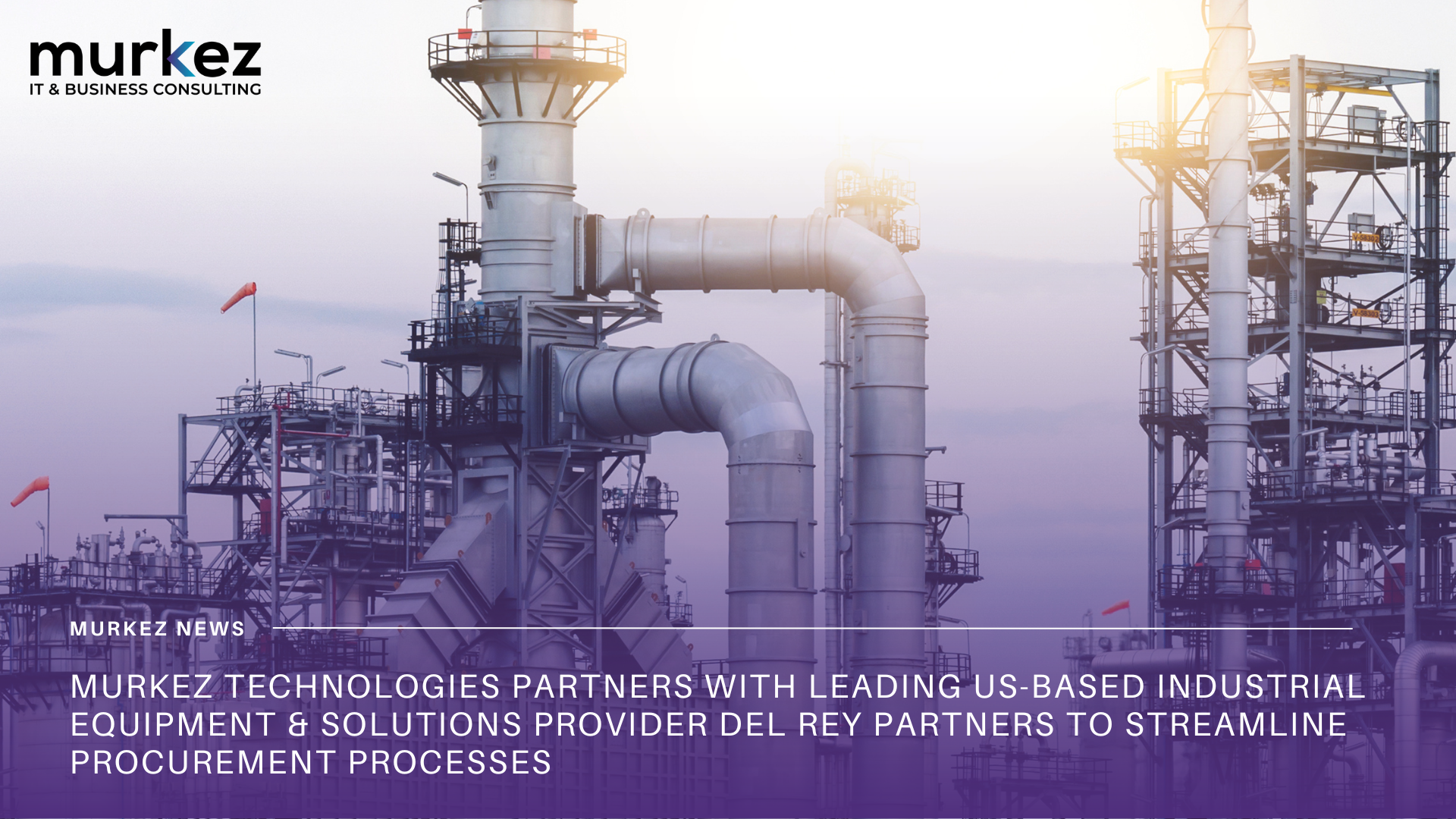 Murkez Technologies Partners with Leading US-Based Industrial Equipment & Solutions Provider Del Rey Partners to Streamline Procurement Processes
