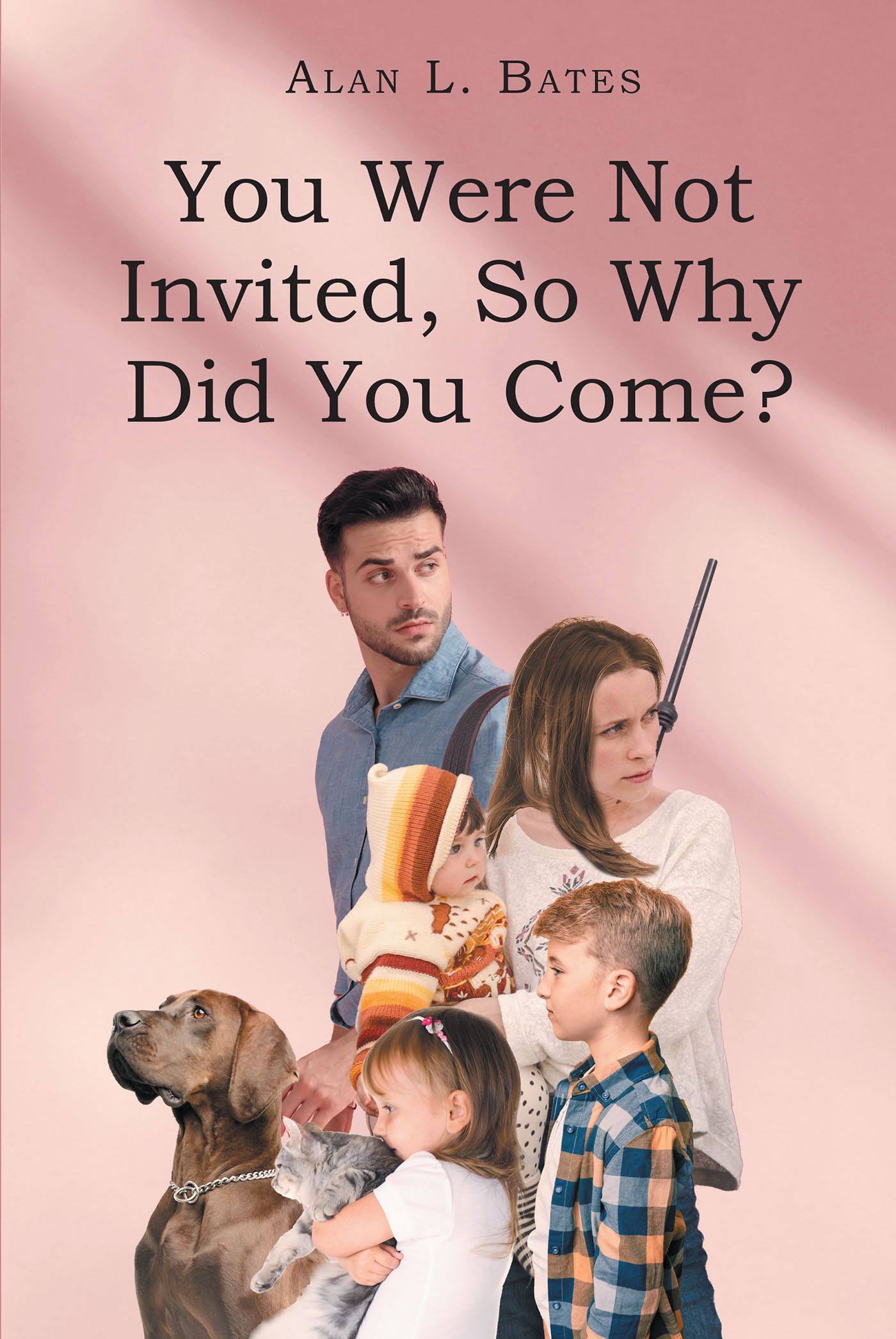Author Alan L. Bates’s New Book, “You Were Not Invited, So Why Did You Come?” is a Heart-Wrenching Story of Love and Death at the End of the World