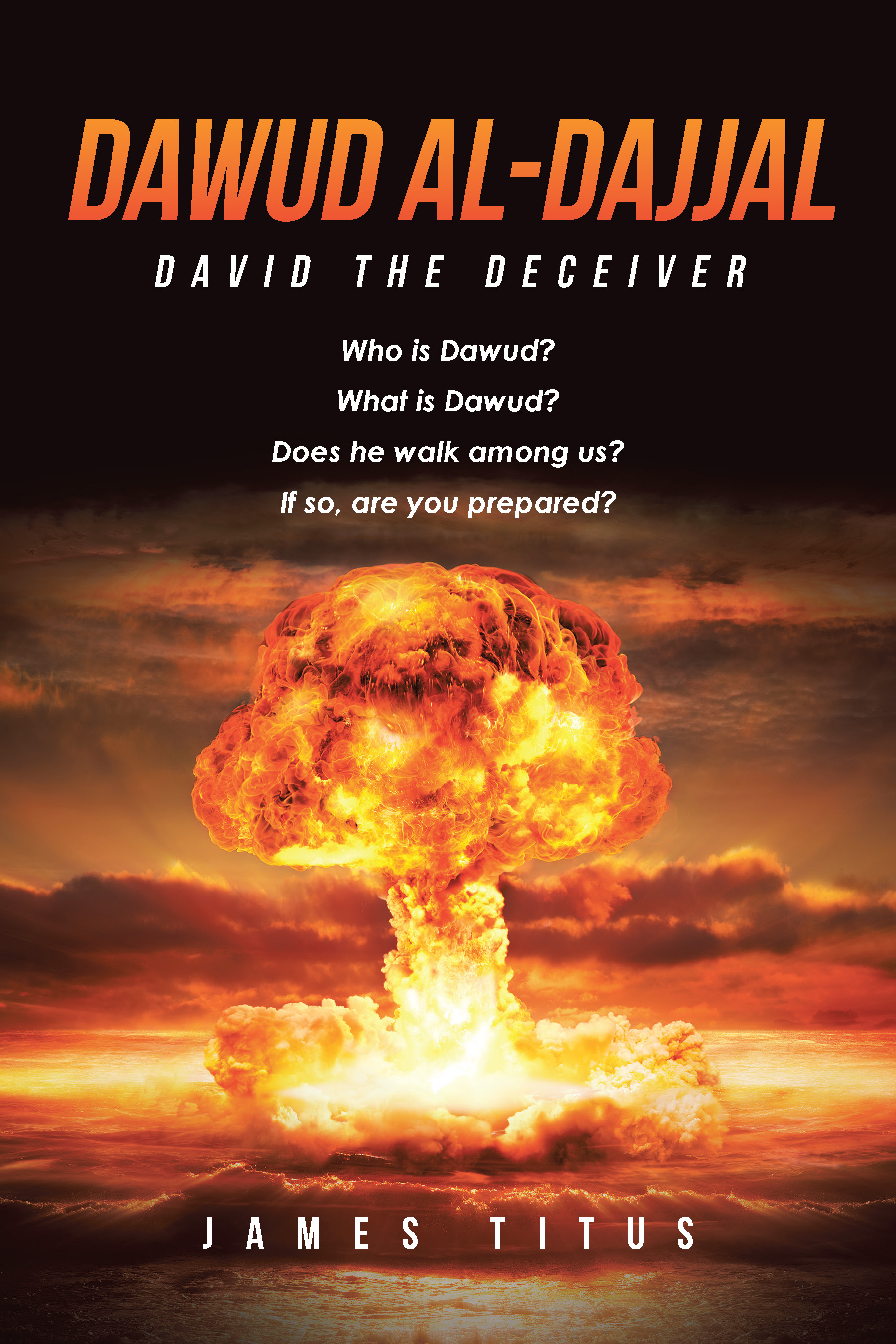 Author James Titus’s New Book, "Dawud Al-Dajjal: David The Deceiver," Explores the Global Consequences of One Man’s Growing Movement for a One-World Government Order