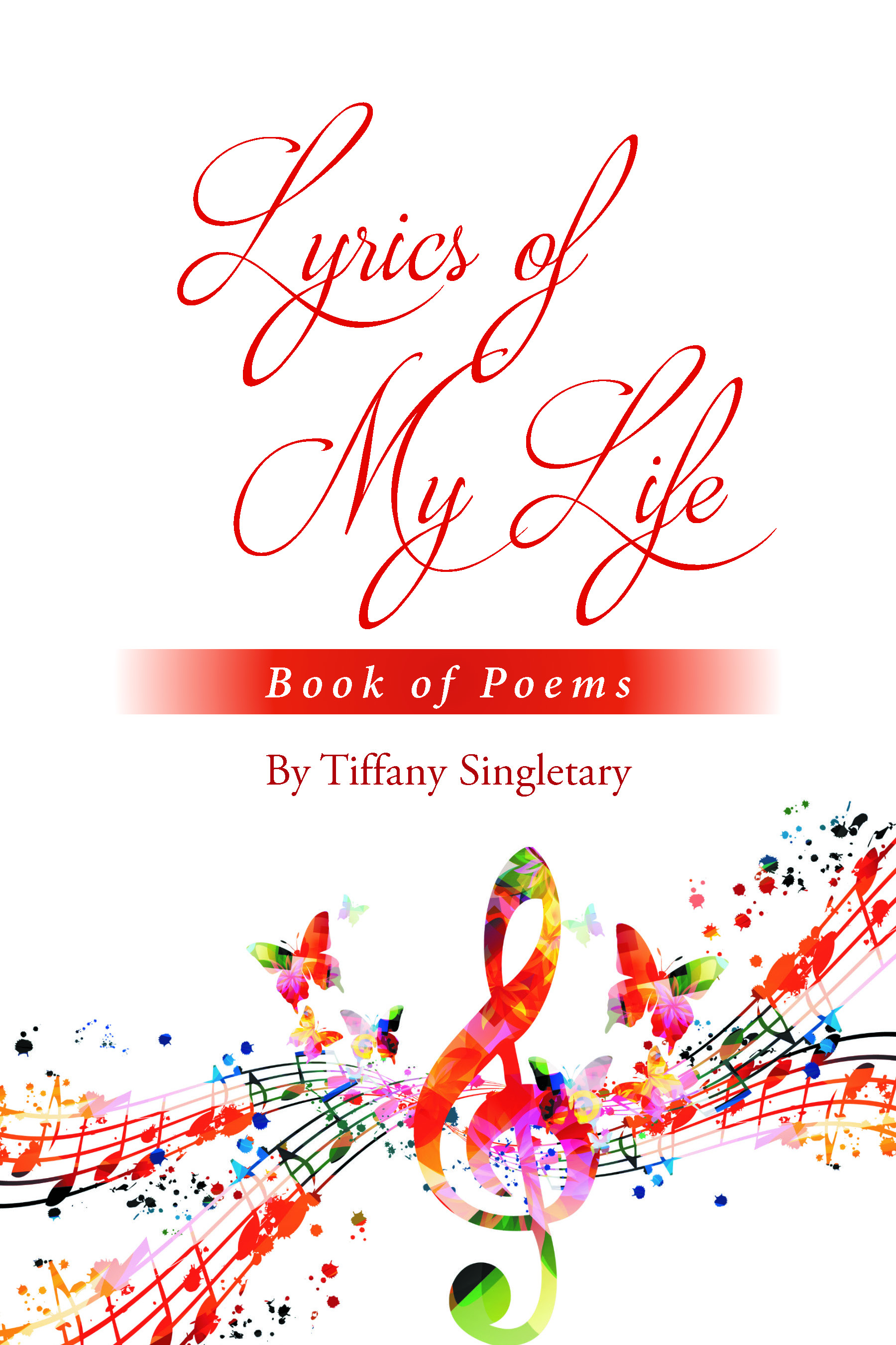 Tiffany Singletary’s Newly Released "Lyrics of My Life: Book of Poems" is an Emotional Journey Through Verse