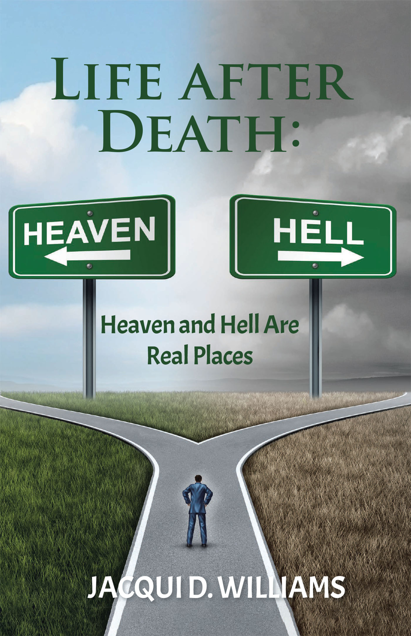 Jacqui D. Williams’s Newly Released "Life After Death: Heaven and Hell Are Real Places" is a Thought-Provoking Exploration of Eternity