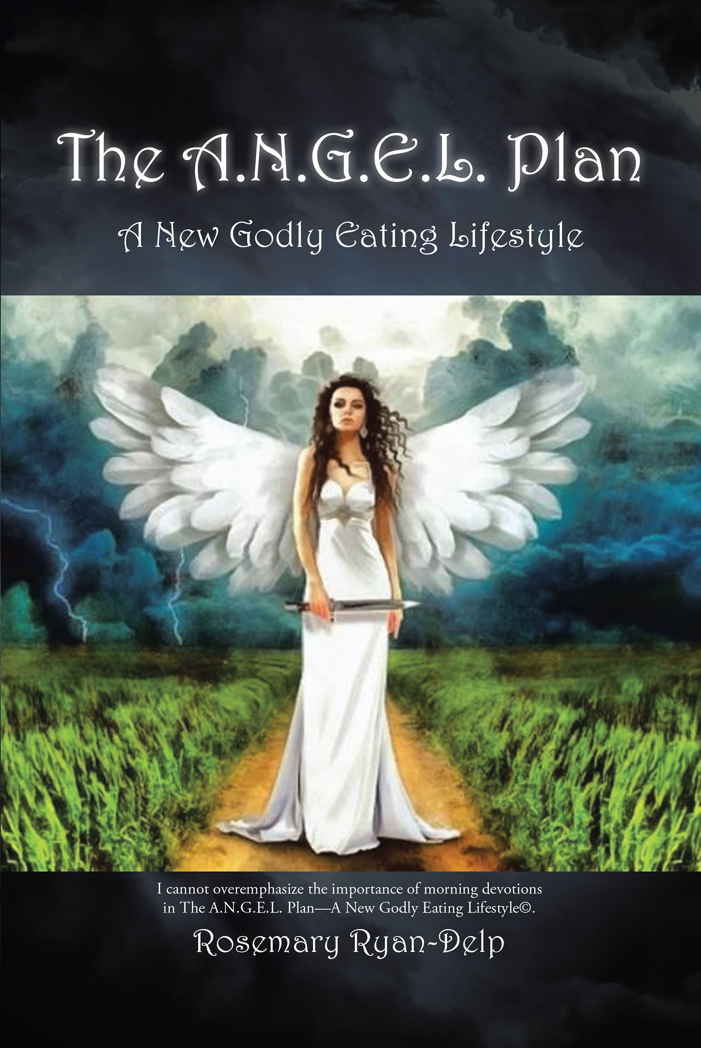 Rosemary Ryan-Delp’s Newly Released “The A.N.G.E.L. Plan: A New Godly Eating Lifestyle” is a Christian Guide to a Godly Eating Lifestyle