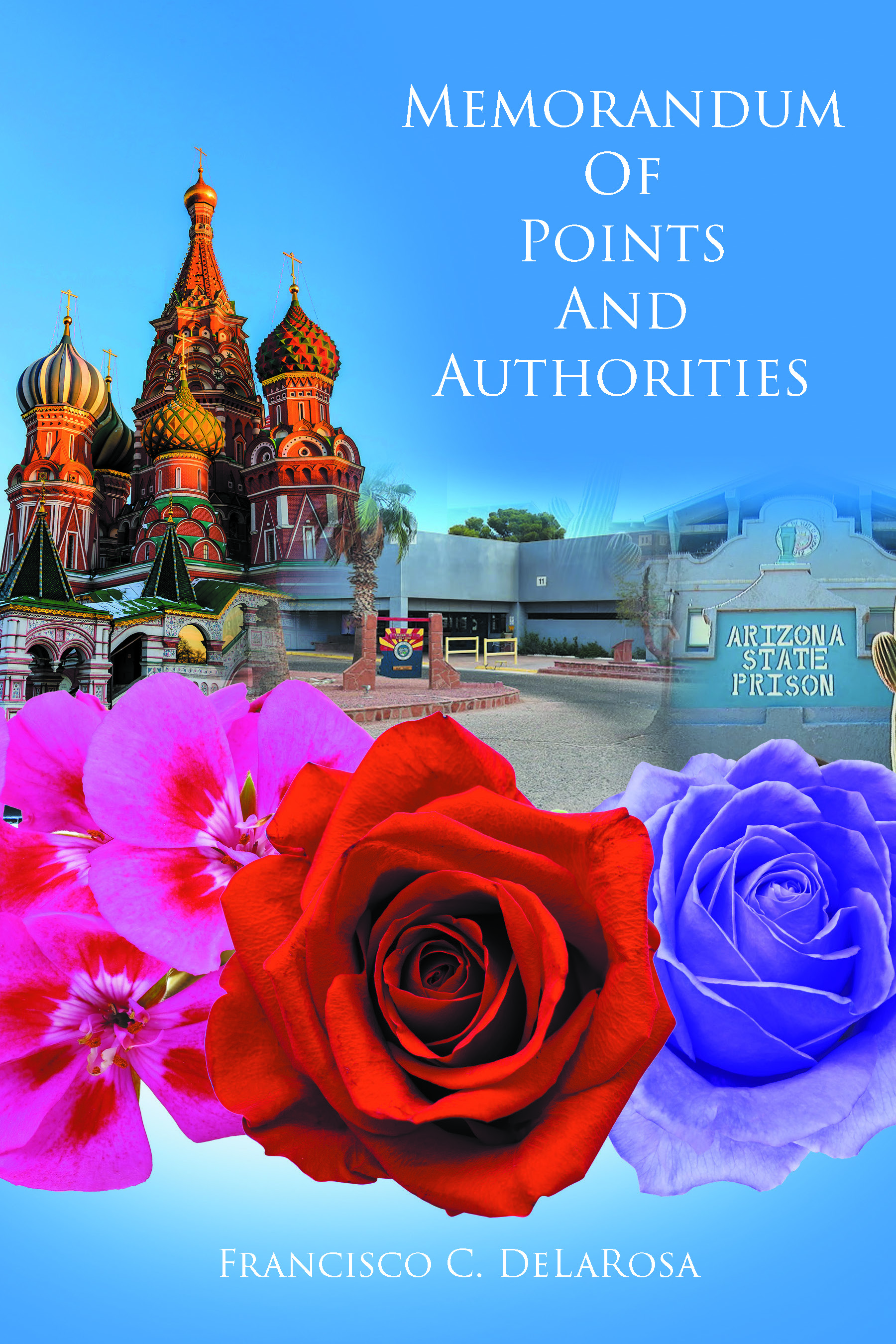 Author Francisco C. DeLaRosa’s New Book, “Memorandum of Points and Authorities,” is a Story Featuring America vs Russia in Court