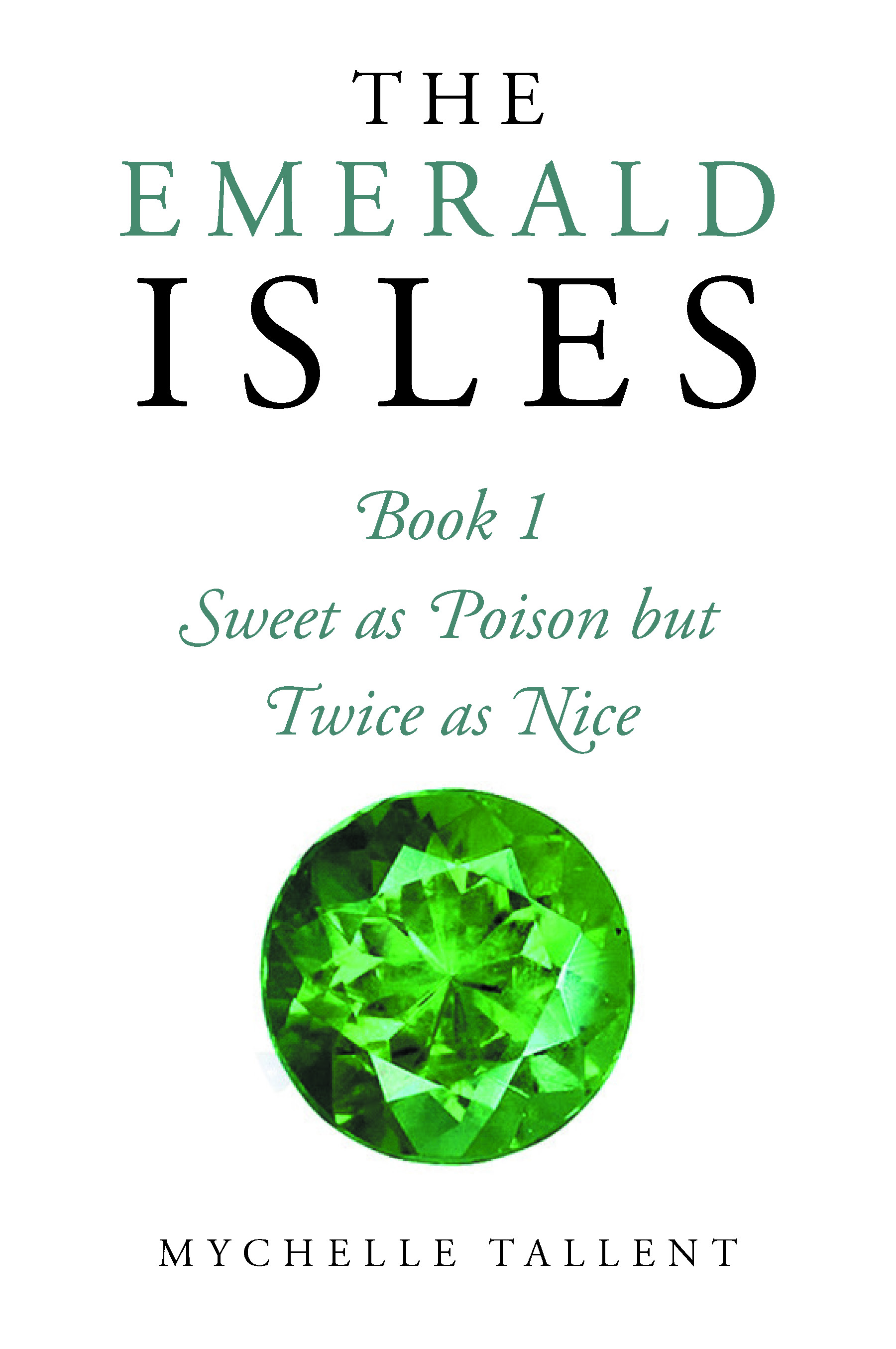 Author Mychelle Tallent’s New Book, "The Emerald Isles: Sweet as Poison But Twice as Nice," Follows a Young Girl’s Relationship with a Stranger Who Harbors Dark Secrets