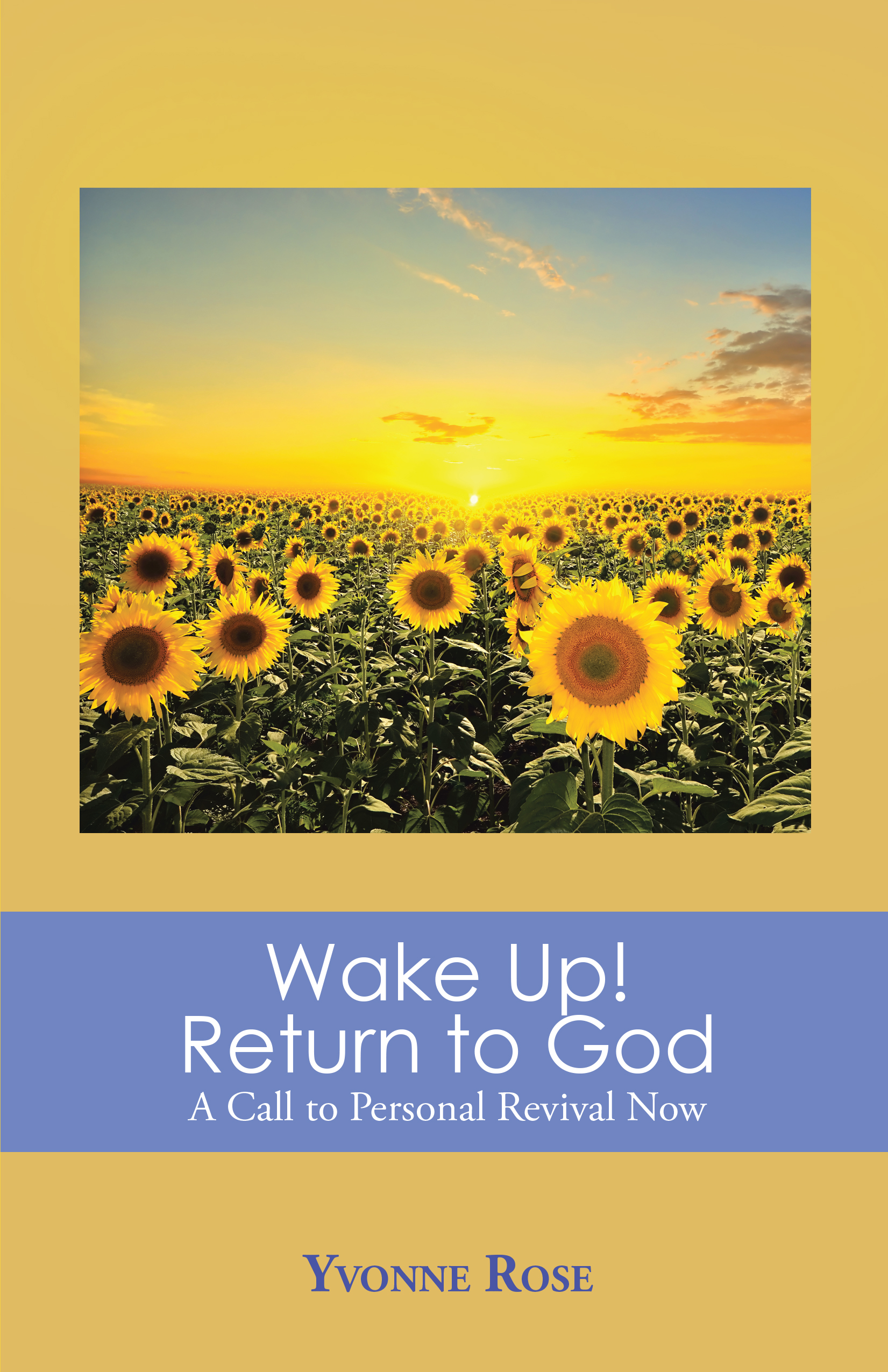 Yvonne Rose’s Newly Released “Wake Up! Return to God: A Call to Personal Revival Now” Ignites Spiritual Awakening