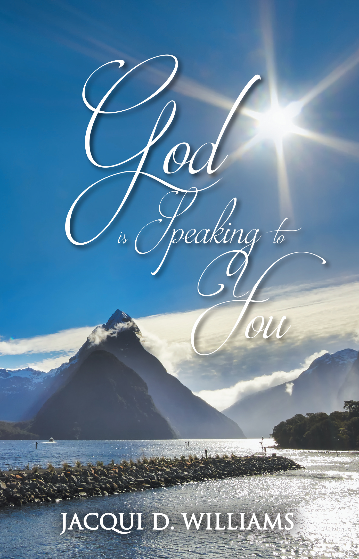 Jacqui D. Williams’s Newly Released "God Is Speaking to You" is an Empowering Exploration of Divine Communication