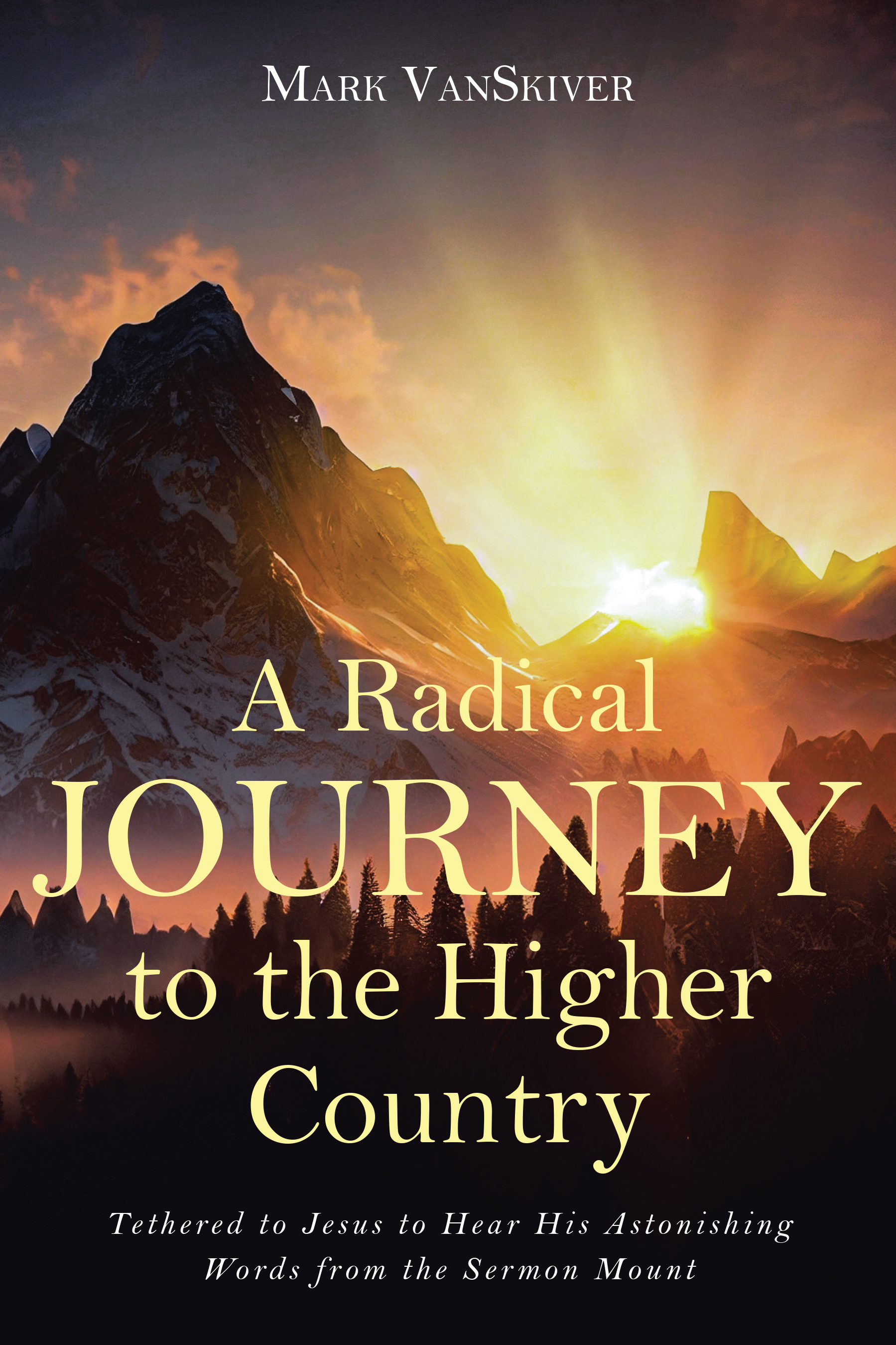 Mark VanSkiver’s Newly Released "A Radical Journey to the Higher Country" is a Transformative Spiritual Exploration