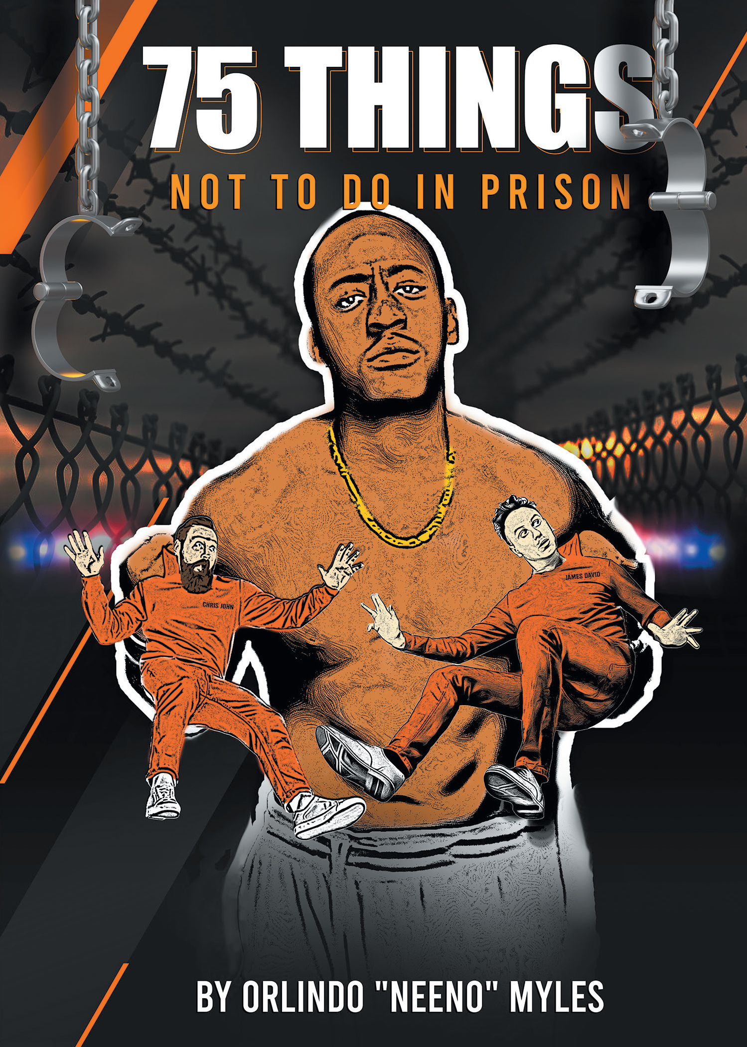 Orlindo "Neeno" Myles’s New Book, “75 Things NOT to Do in Prison,” is a Collection of Advice and Funny Stories from the Author’s Firsthand Experience