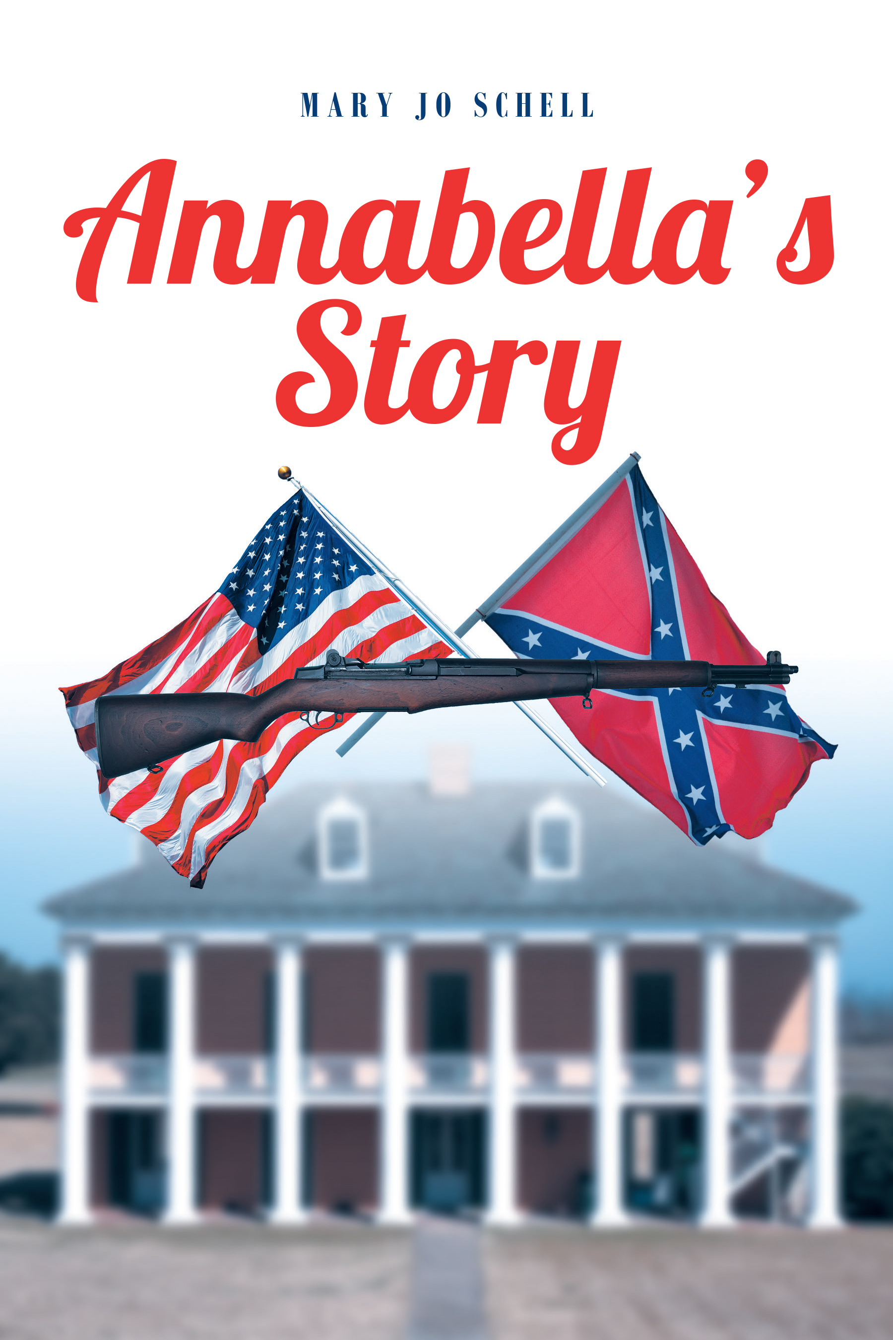 Mary Jo Schell’s New Book, "Annabella’s Story," Centers Around a Young Woman’s Life as She and Her Family Live Through the Civil War on Their Plantation
