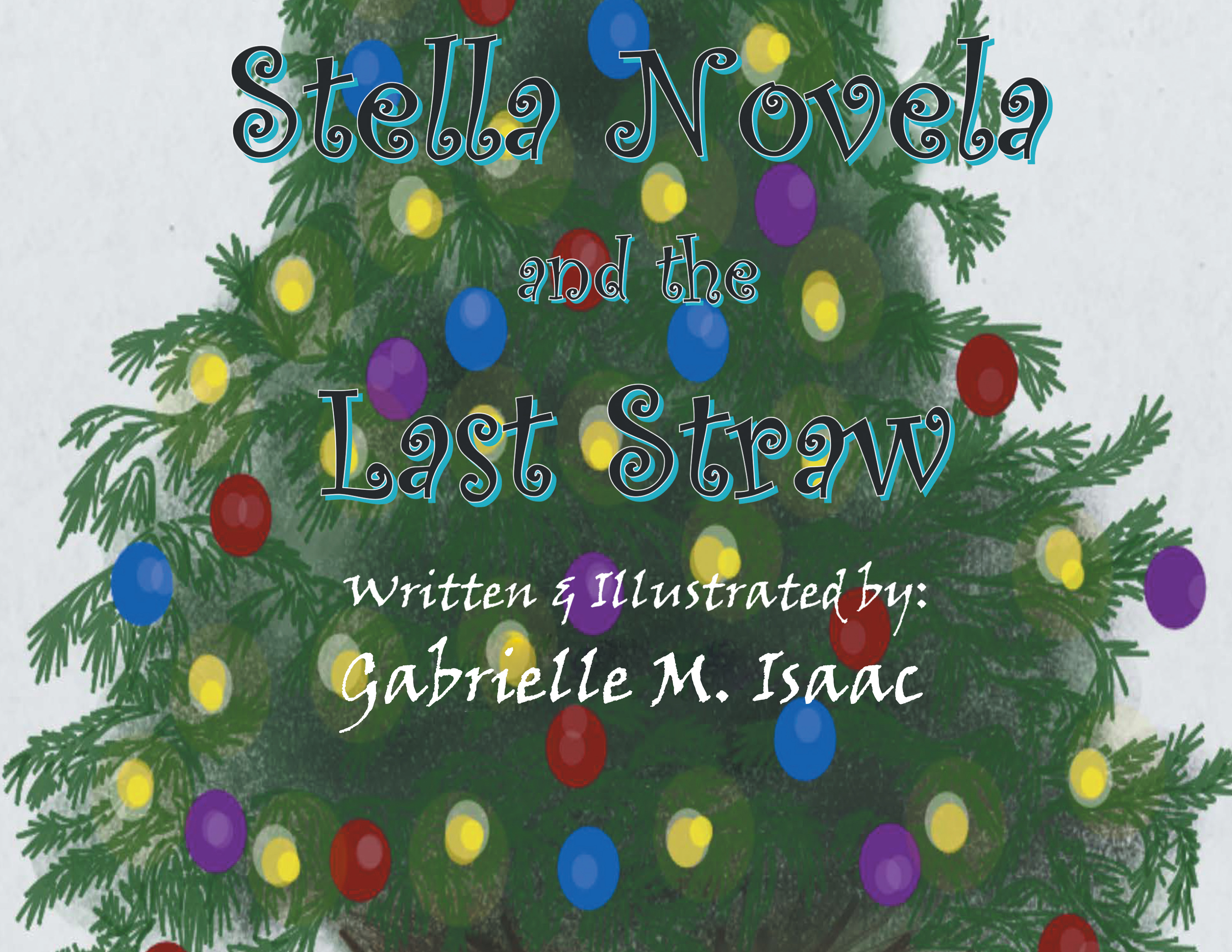 Author Gabrielle M. Isaac’s New Book, "Stella Novela and the Last Straw," Follows a Young Girl Who is Determined to Help Educate Others and Save the Earth for Christmas