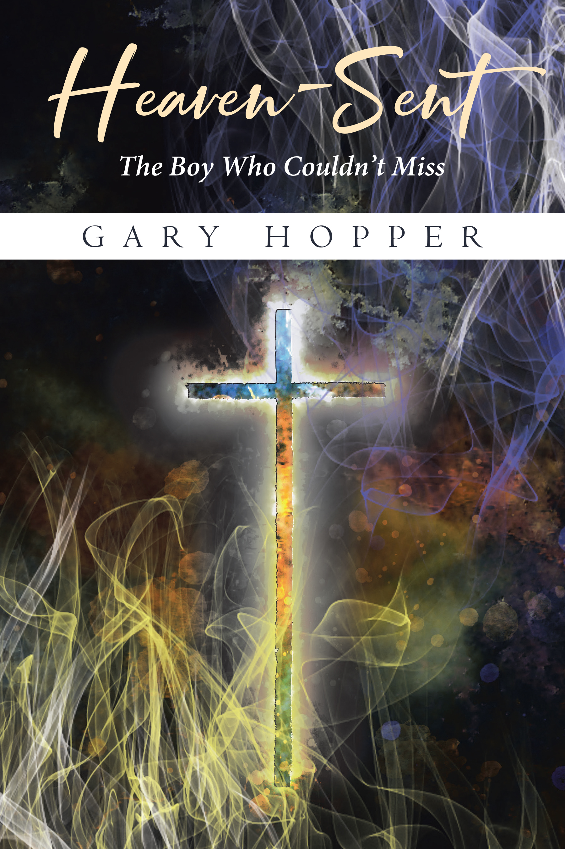 Author Gary Hopper’s New Book, "Heaven-Sent: The Boy Who Couldn't Miss," is a Fictional Story Based on Faith, Family, and a Dash of Heavenly Inspiration