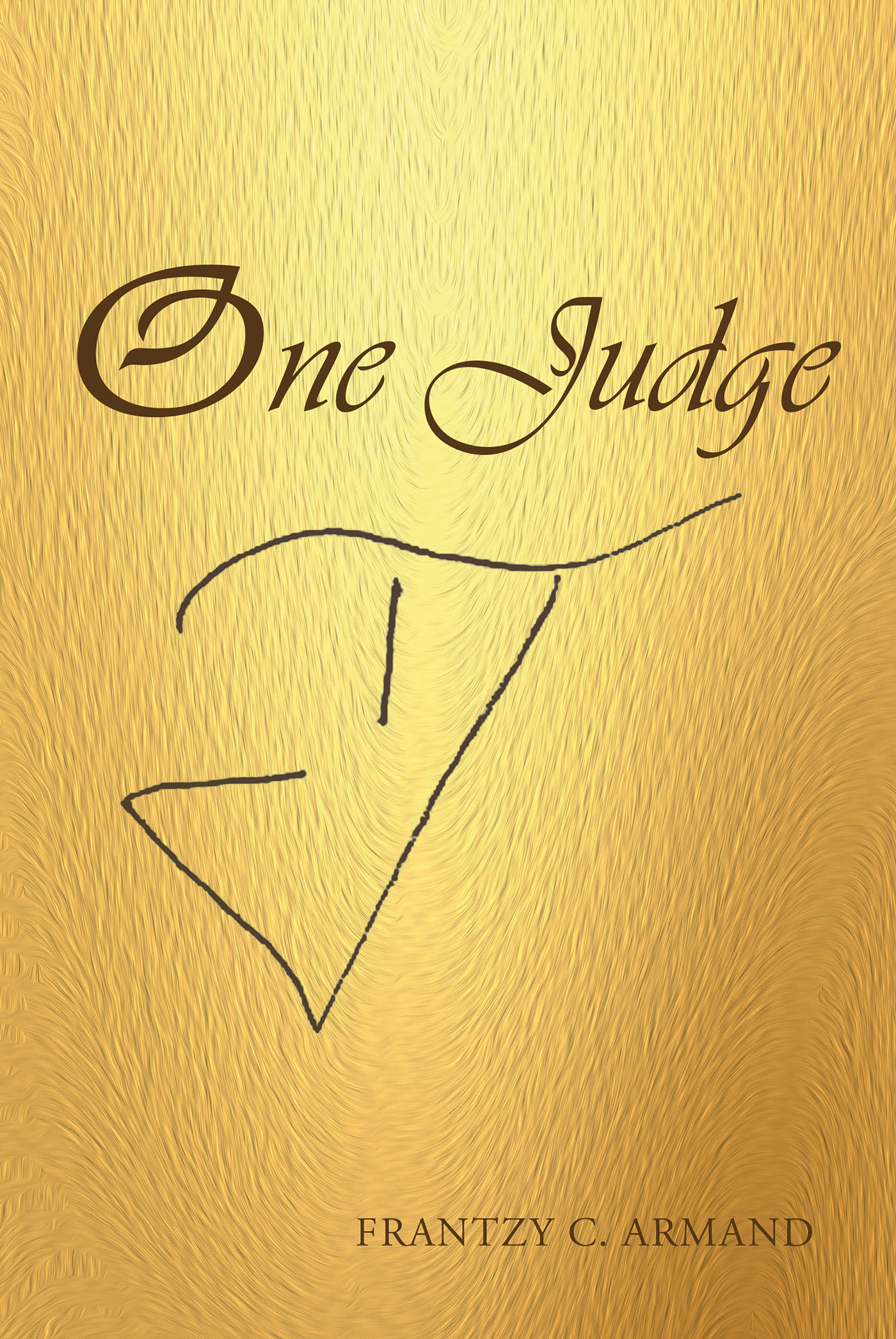 Author Frantzy C. Armand’s New Book, "One Judge," is a Great Read That Will Teach Readers How to Work Towards the Ultimate Goal of Reaching the So-Called Better Life