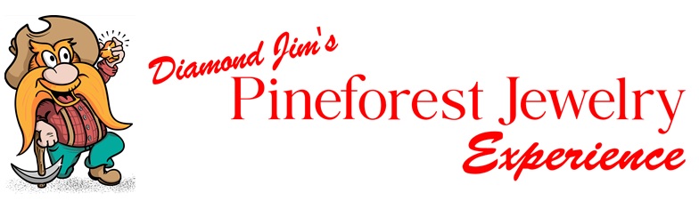 The All New "Diamond Jim's Pineforest Jewelry Experience," Coming Soon