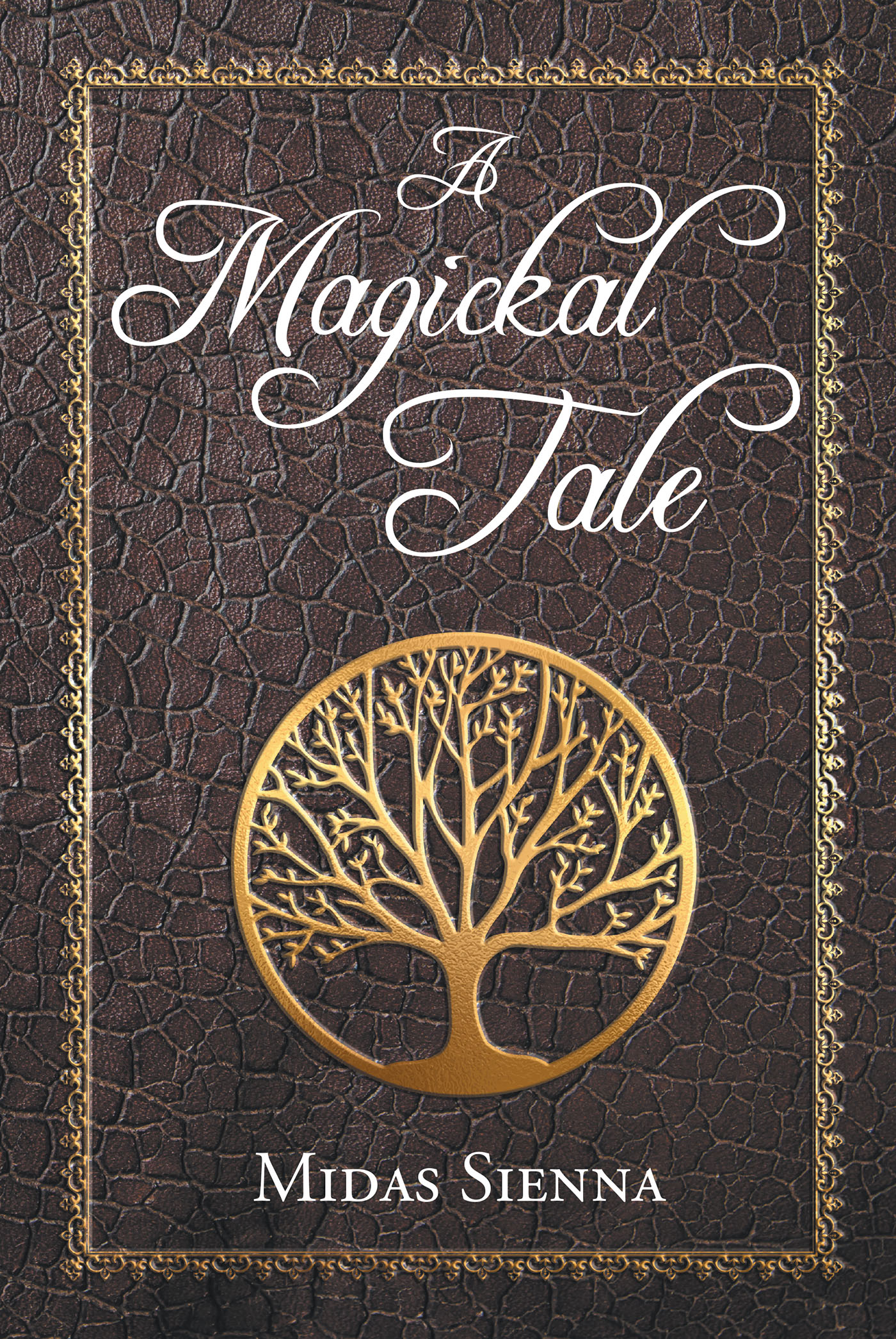 Author Midas Sienna’s New Book, "A Magickal Tale," is a Spellbinding Work of Fantasy Fiction Following a Young Woman on Her Journey Toward an Otherworldly Destiny