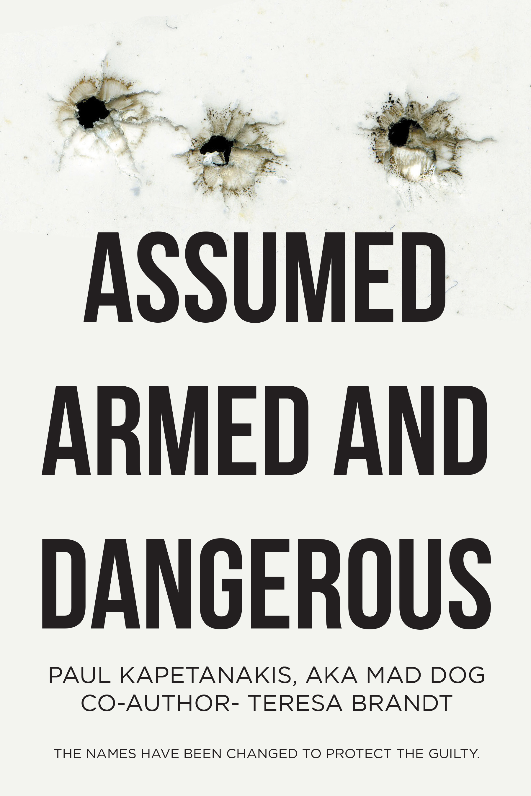 Author Paul Kapetanakis, aka Mad Dog, and Co-Author Teresa Brandt’s New Book, “Assumed Armed and Dangerous,” is an Inspiring Journey of Recovery and Healing
