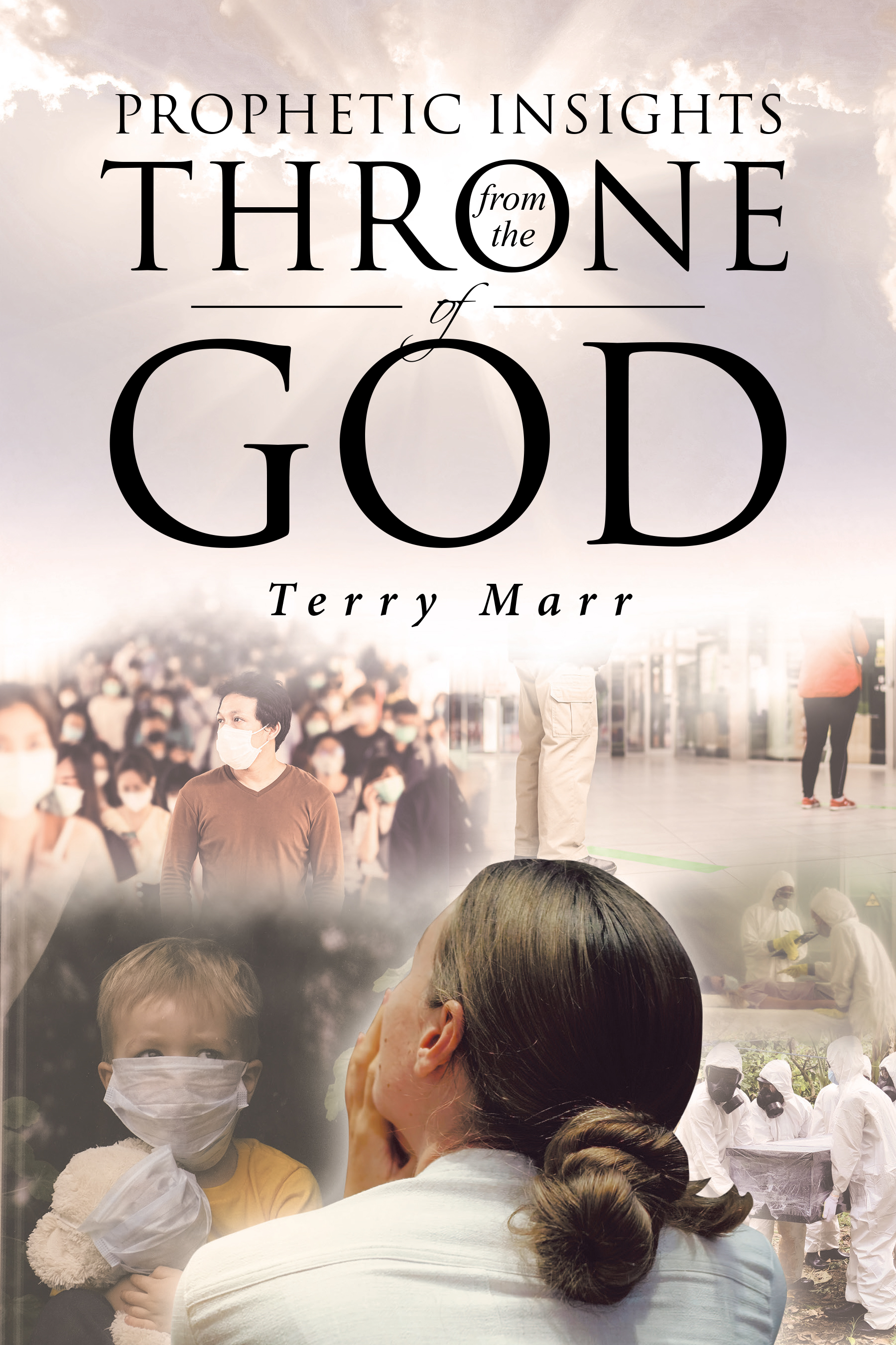 Author Terry Marr’s New Book, "Prophetic Insights from the Throne of God," is a Transformative Journey Into the Realm of Divine Revelation and Spiritual Enlightenment