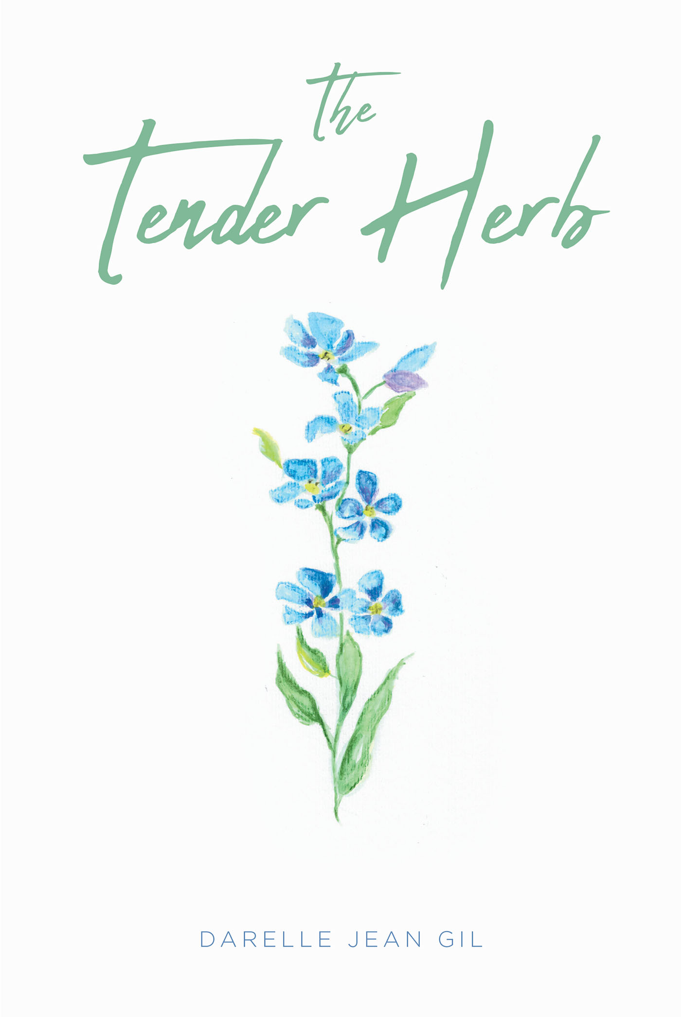 Darelle Jean Gil’s Newly Released "The Tender Herb" is a Heartwarming Anthology That Offers Comfort, Hope, and Encouraging Faith