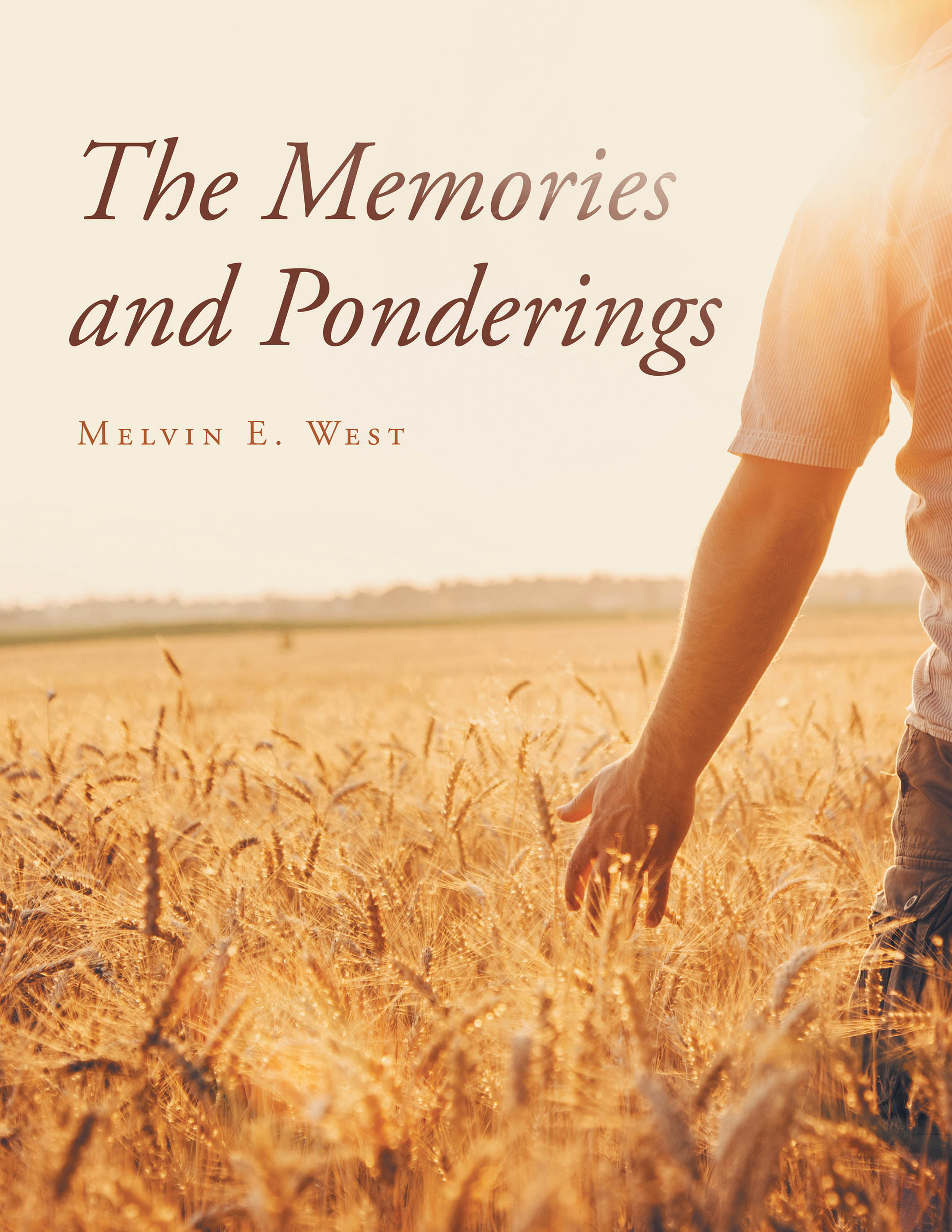 Melvin E. West’s Newly Released “The Memories and Ponderings” is a Heartwarming Collection of Reflections