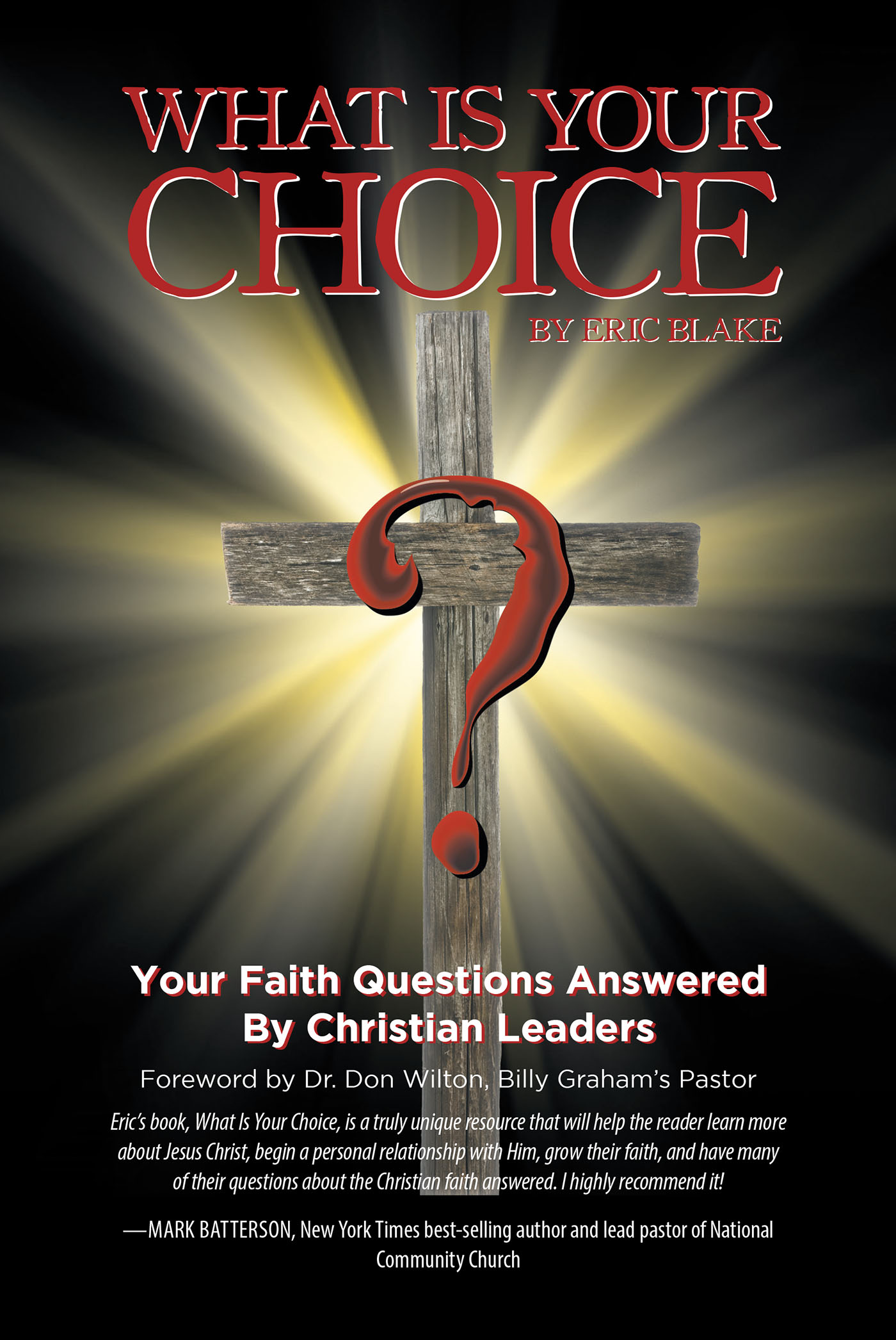 Eric Blake’s Newly Released "What Is Your Choice?" is an Engaging and Uplifting Message of God’s Abiding Grace and Promise of Salvation