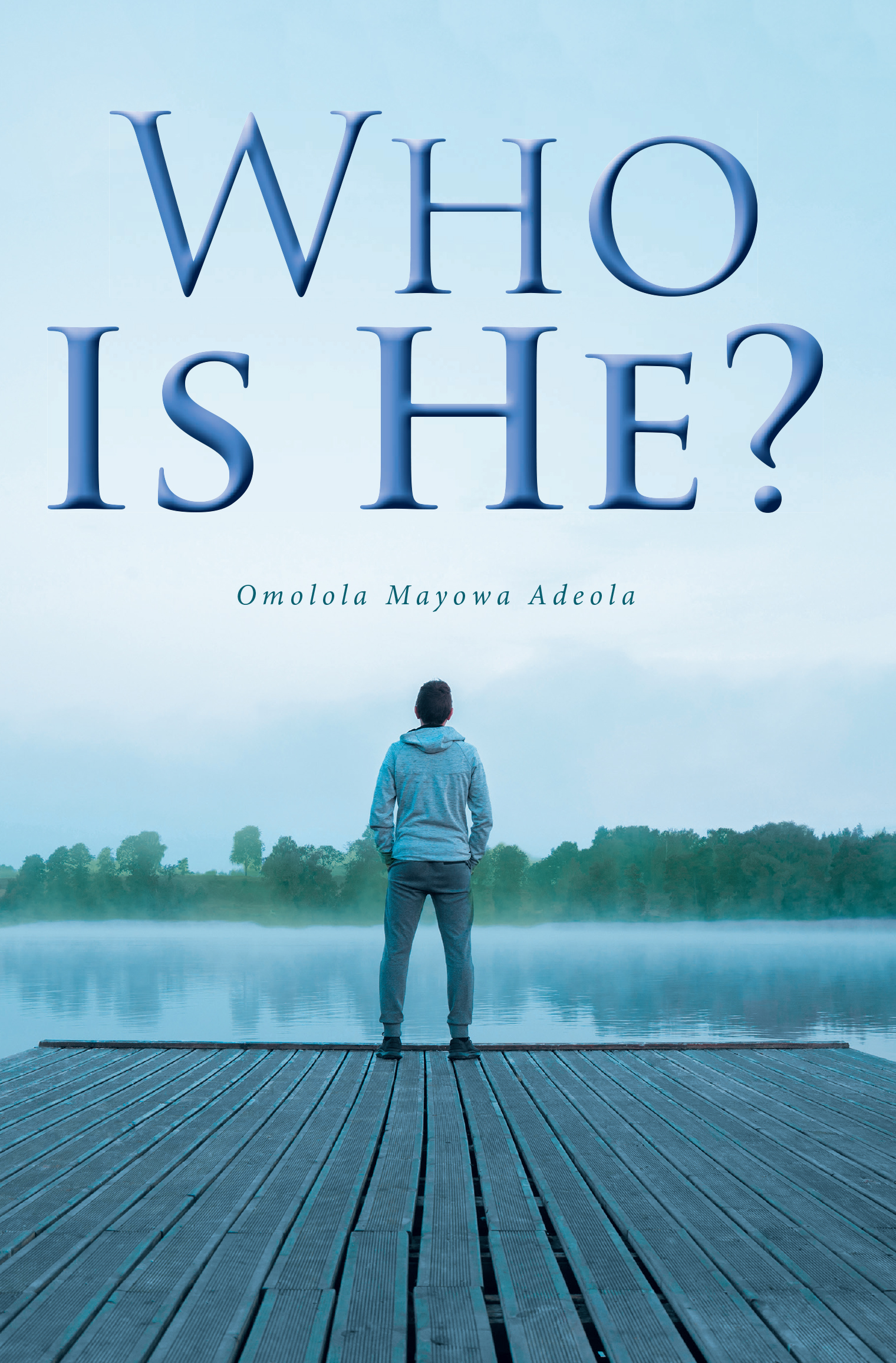 Omolola Mayowa Adeola’s Newly Released "Who Is He?" is an Enlightening Spiritual Exploration