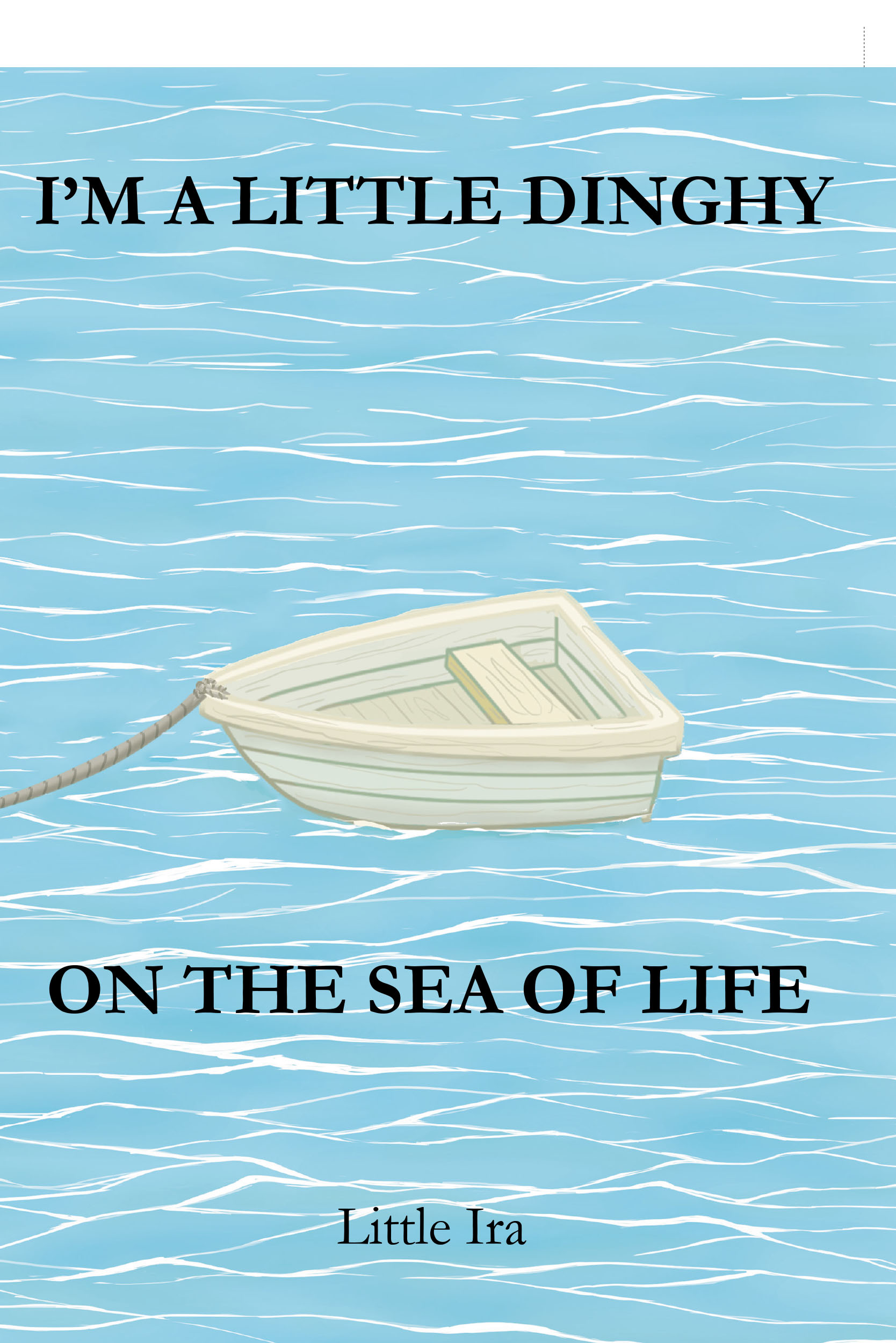 Little Ira’s Book, "I'm a Little Dinghy on the Sea of Life," is a Captivating Account of the Author’s Life and the Challenges She Faced Along the Way