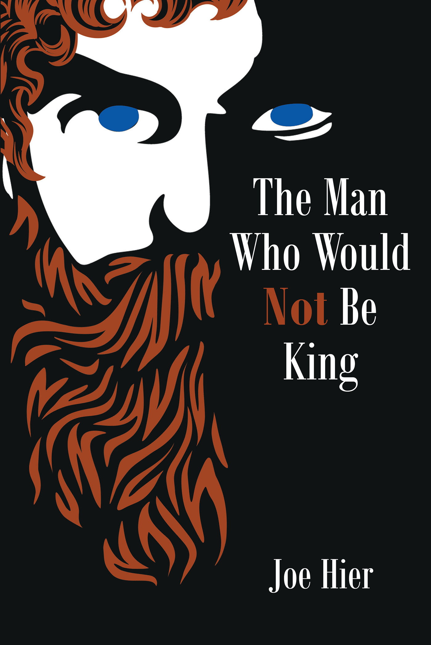 Author Joe Hier’s Book, "The Man Who Would Not Be King," Follows a Refreshingly Down-to-Earth Man Who Unintentionally Becomes Involved in Deciding the Fate of the World