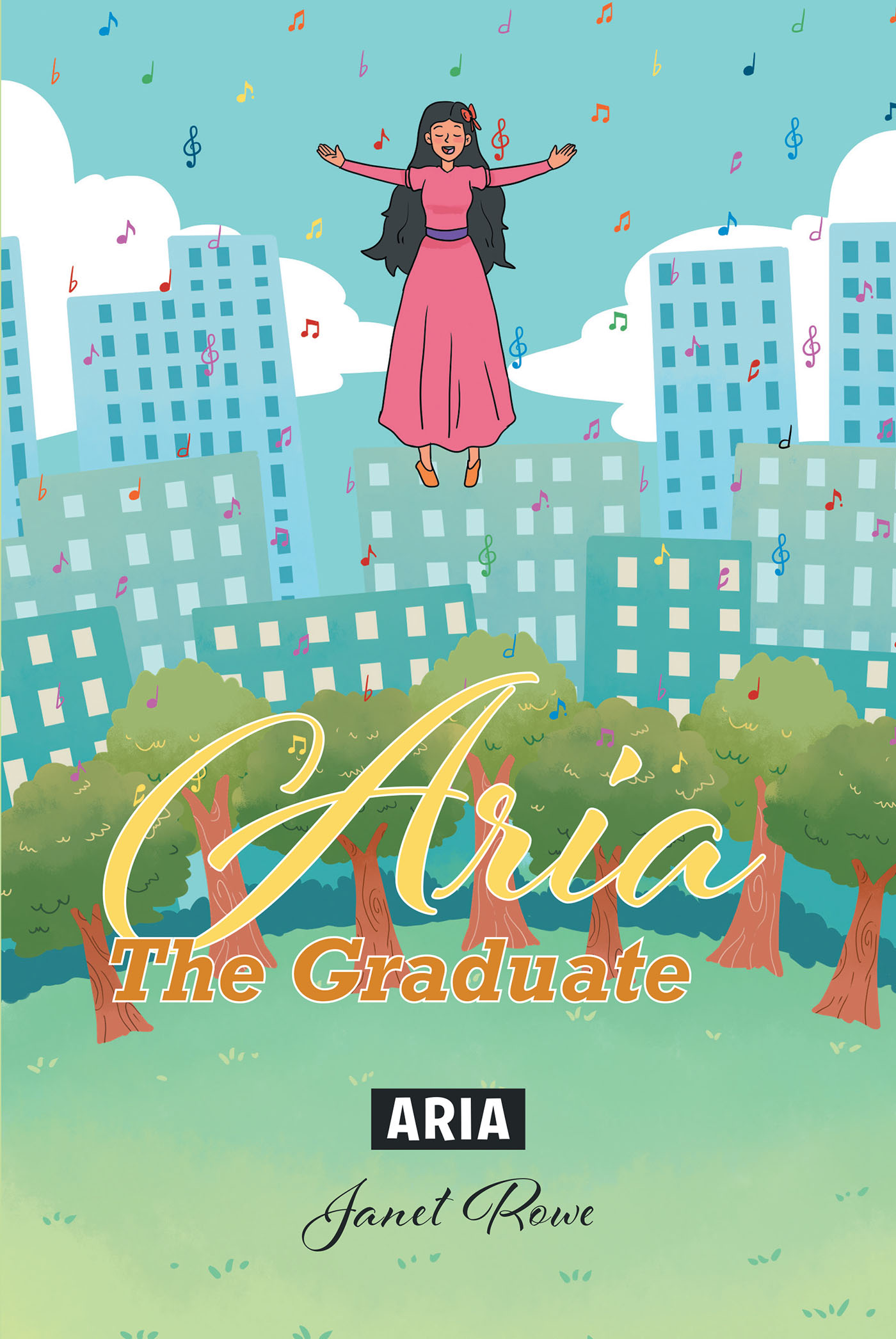 Author Janet Rowe’s New Book, "Aria: The Graduate," Follows the Fascinating Adventures of an Angel of Hope Sent to Earth on a Special Mission from God to Help Mankind