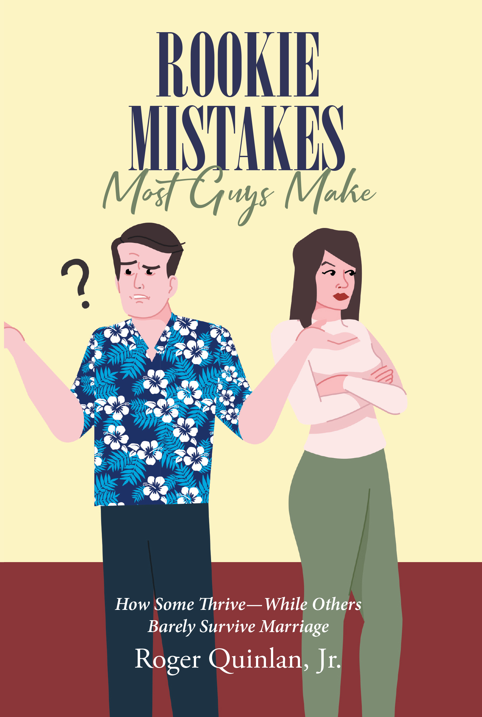 Author Roger Quinlan, Jr.’s New Book, "Rookie Mistake Most Guys Make," is a Thought-Provoking Read That Unveils Key Insights on How to Make a Marriage Thrive