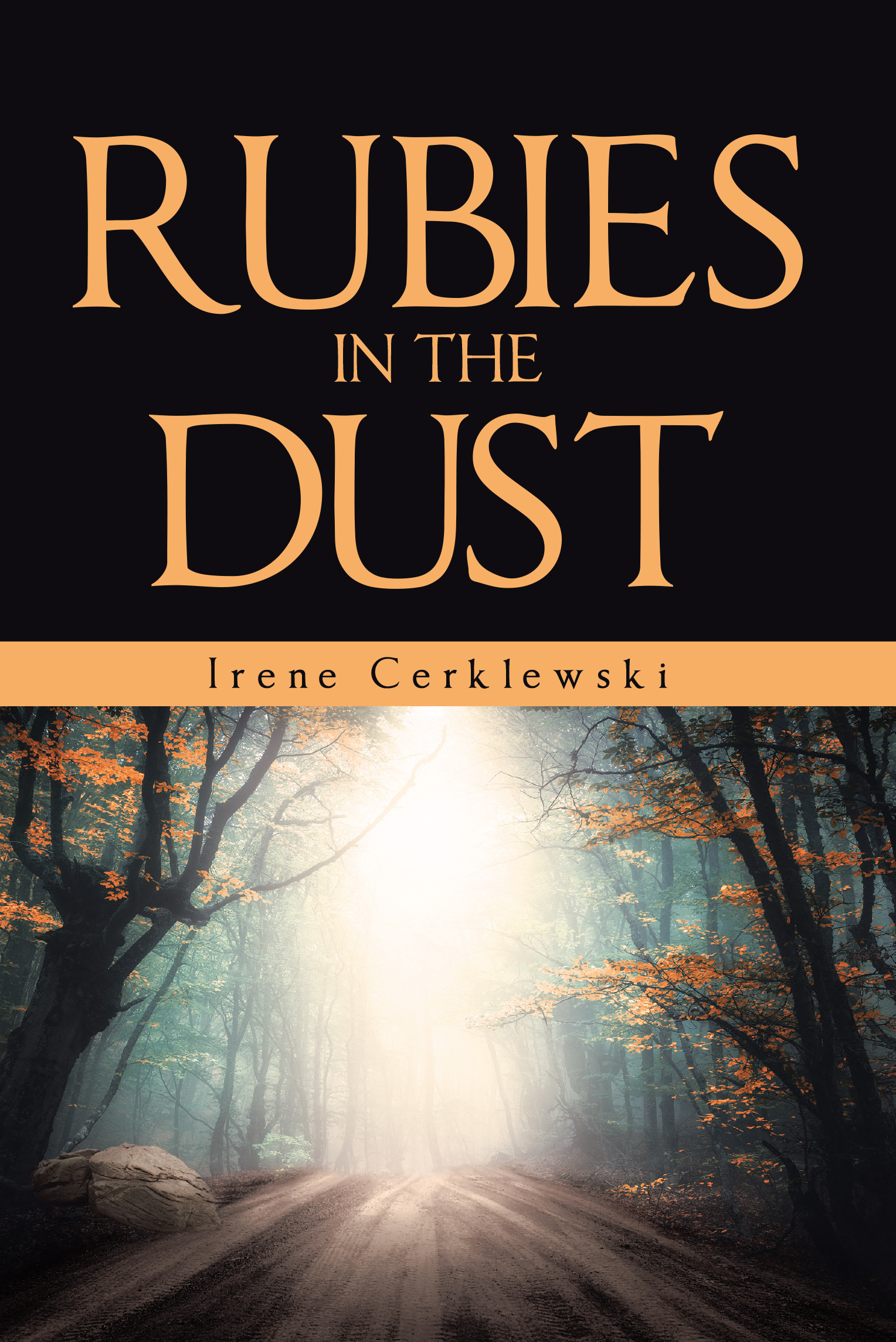Author Irene Cerklewski’s New Book, "Rubies in the Dust," is a Powerful True Story That Weaves a Rich Tapestry of Resilience, Courage, and the Triumph of the Human Spirit