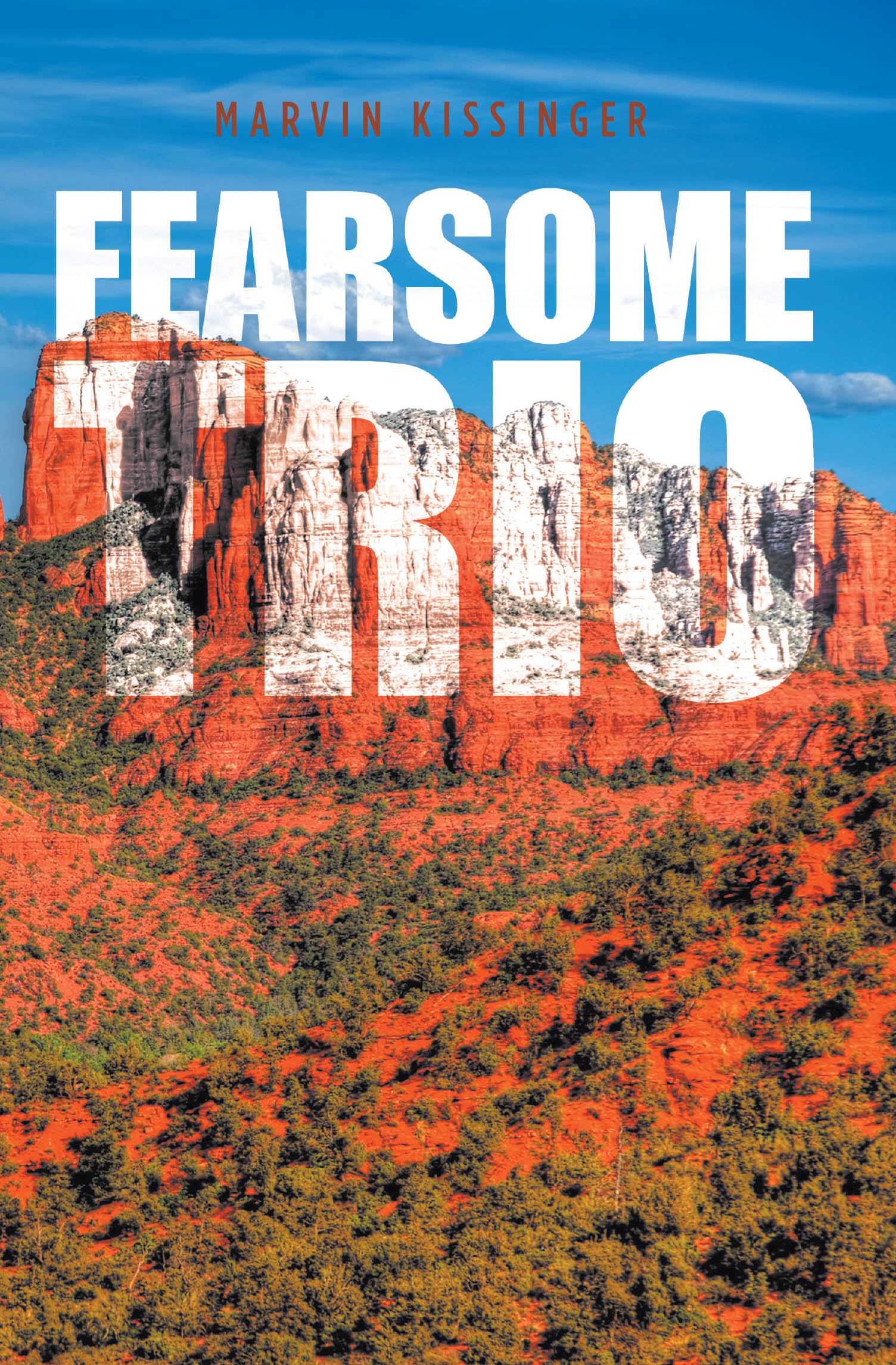 Author Marvin Kissinger’s New Book, "Fearsome Trio," is a Heartwarming and Captivating Tale of Friendship and Adventure Set Against Arizona’s Scenic Landscape