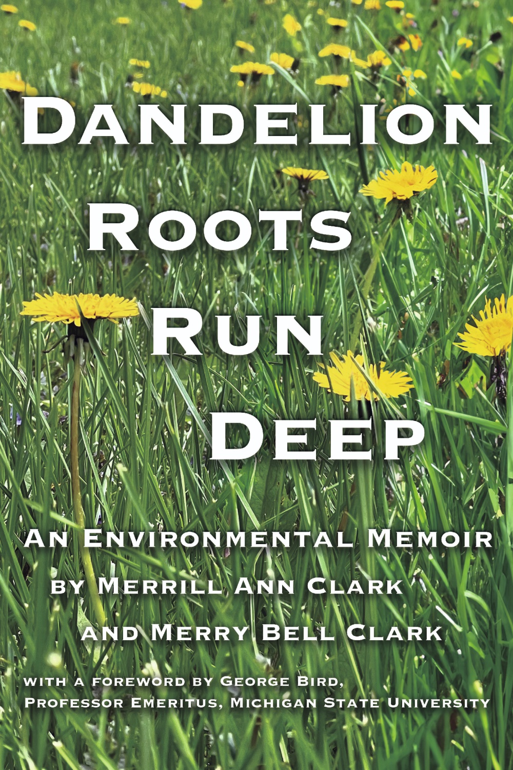 "Dandelion Roots Run Deep" by Merrill Ann Clark and Merry Bell Clark