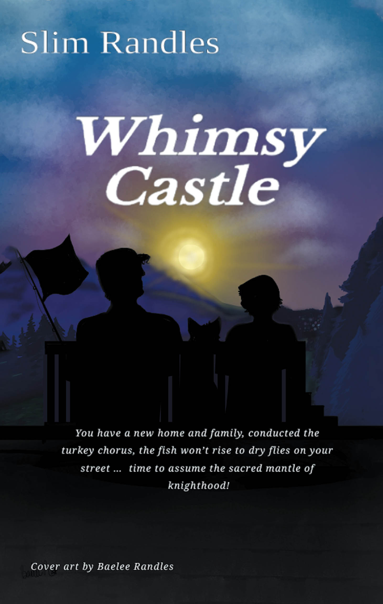Author Slim Randles’s New Book, "Whimsy Castle," is a Compelling Novella That Focuses on the Changing Family Dynamic Introduced by the Addition of a New Stepfather