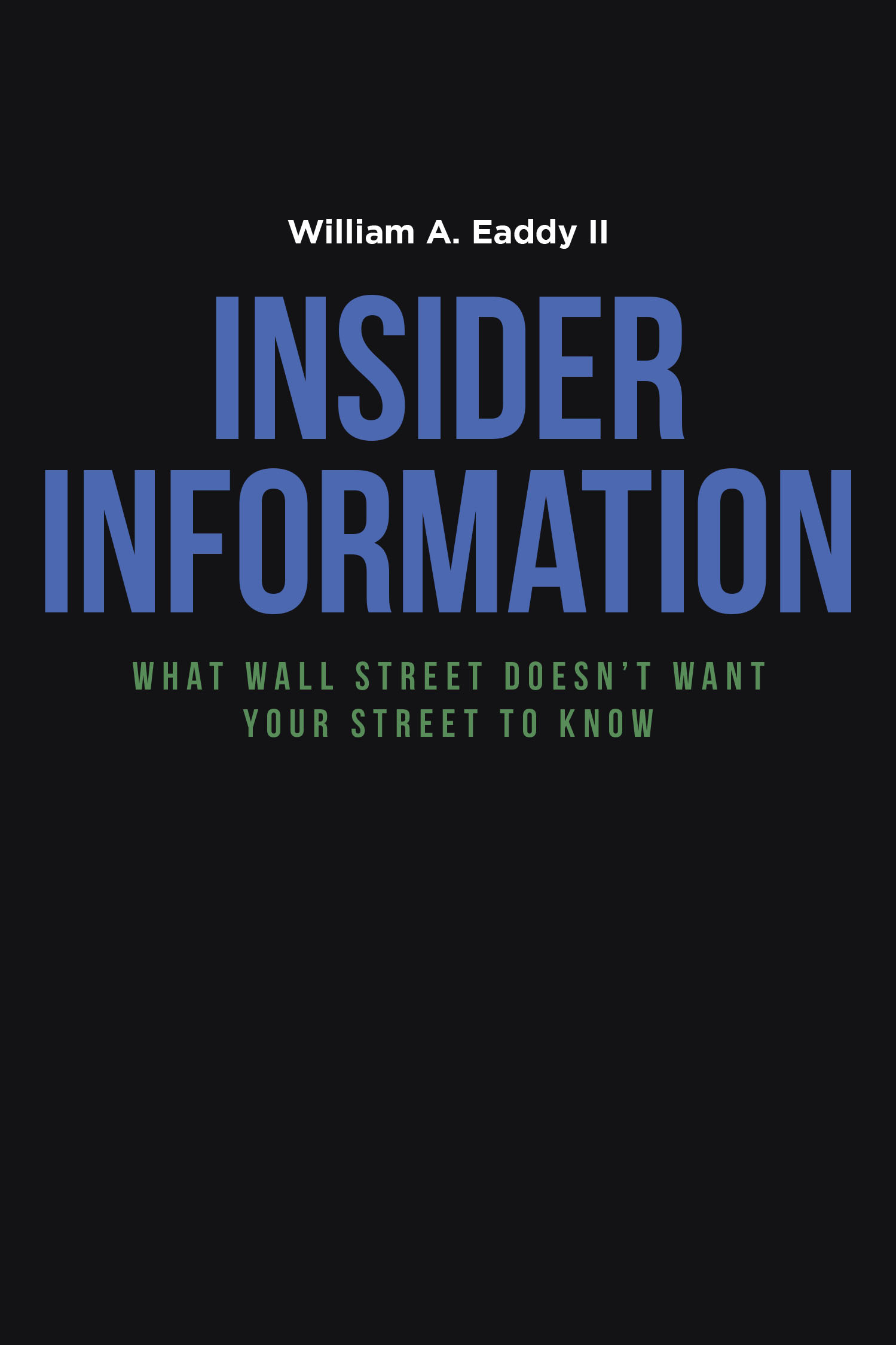 Author William A. Eaddy II’s New Book, “Insider Information: What Wall Street Doesn’t Want Your Street to Know,” Makes Financial Literacy Accessible