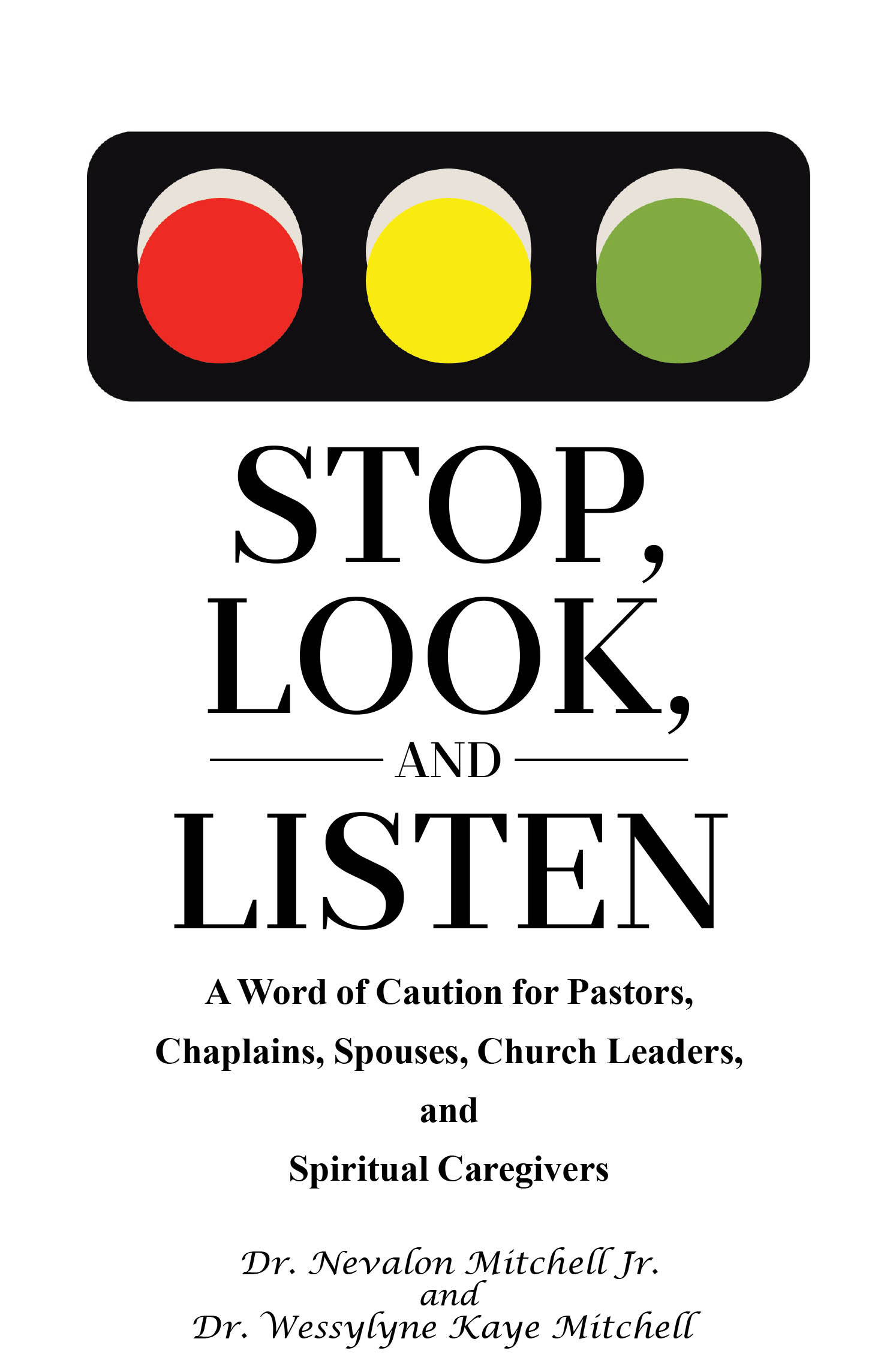 Authors Dr. Nevalon Mitchell Jr. and Dr. Wessylyne Kaye Mitchell’s New Book, "Stop, Look, and Listen," is a Crucial Resource for Navigating the Challenges of Ministry