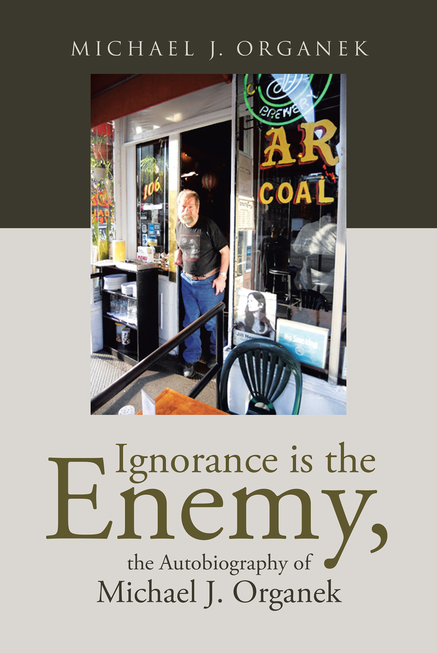 Author Michael J. Organek’s New Book, “Ignorance is the Enemy, the Autobiography of Michael J. Organek,” Shares Candid Reflections of the Author’s Struggles and Triumphs