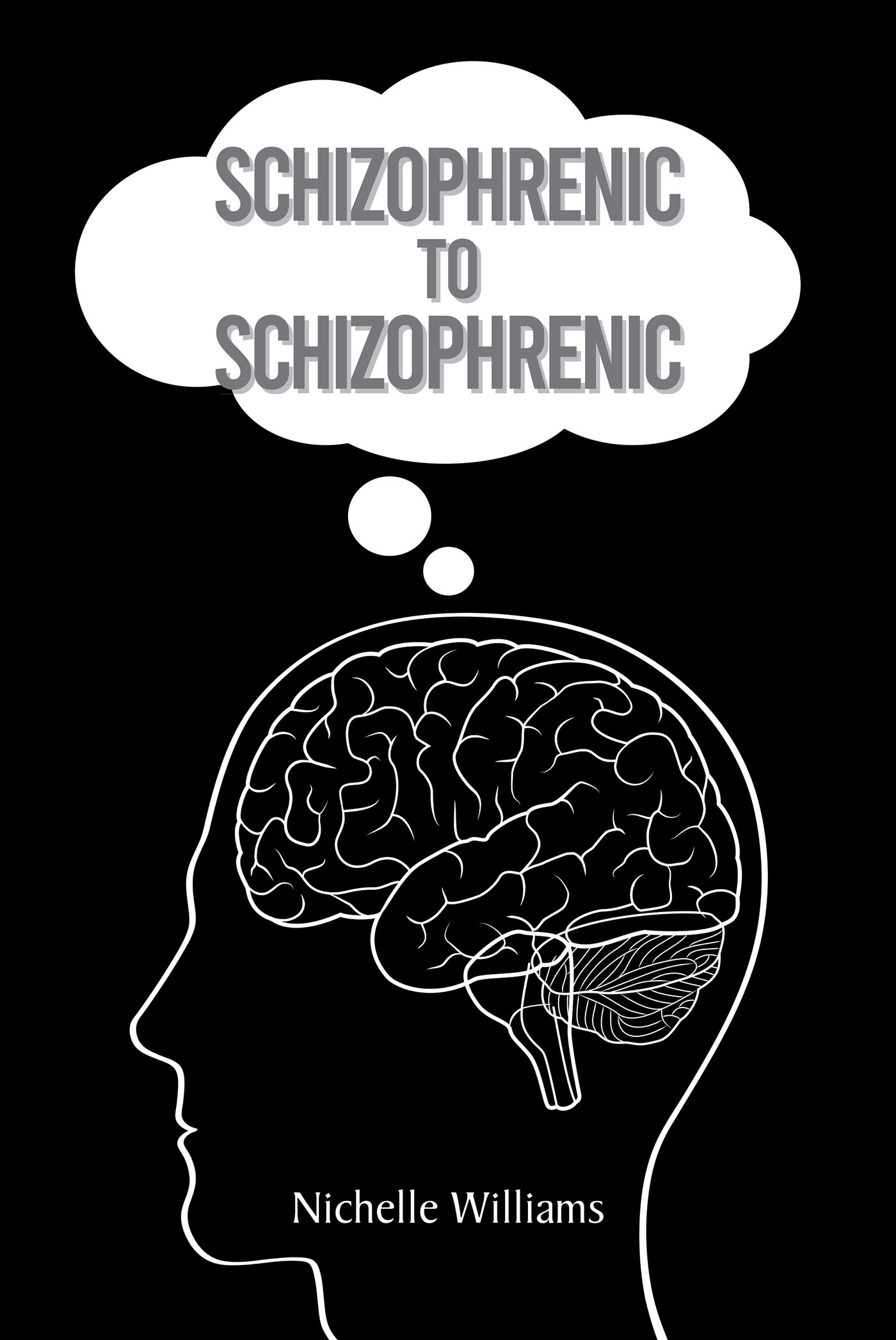 Nichelle Williams’s Newly Released "Schizophrenic to Schizophrenic" is a Compassionate and Insightful Exploration of Life with Schizophrenia
