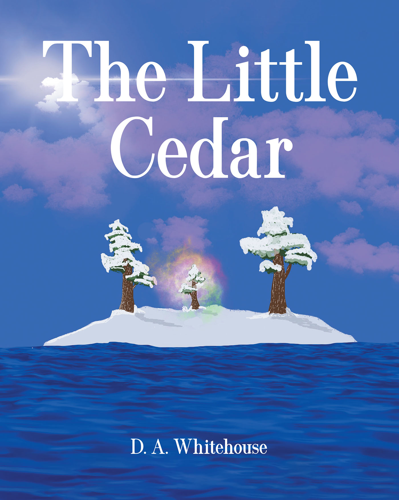 D. A. Whitehouse’s Newly Released “The Little Cedar” is a Heartwarming Story of Faith, Purpose, and Divine Guidance