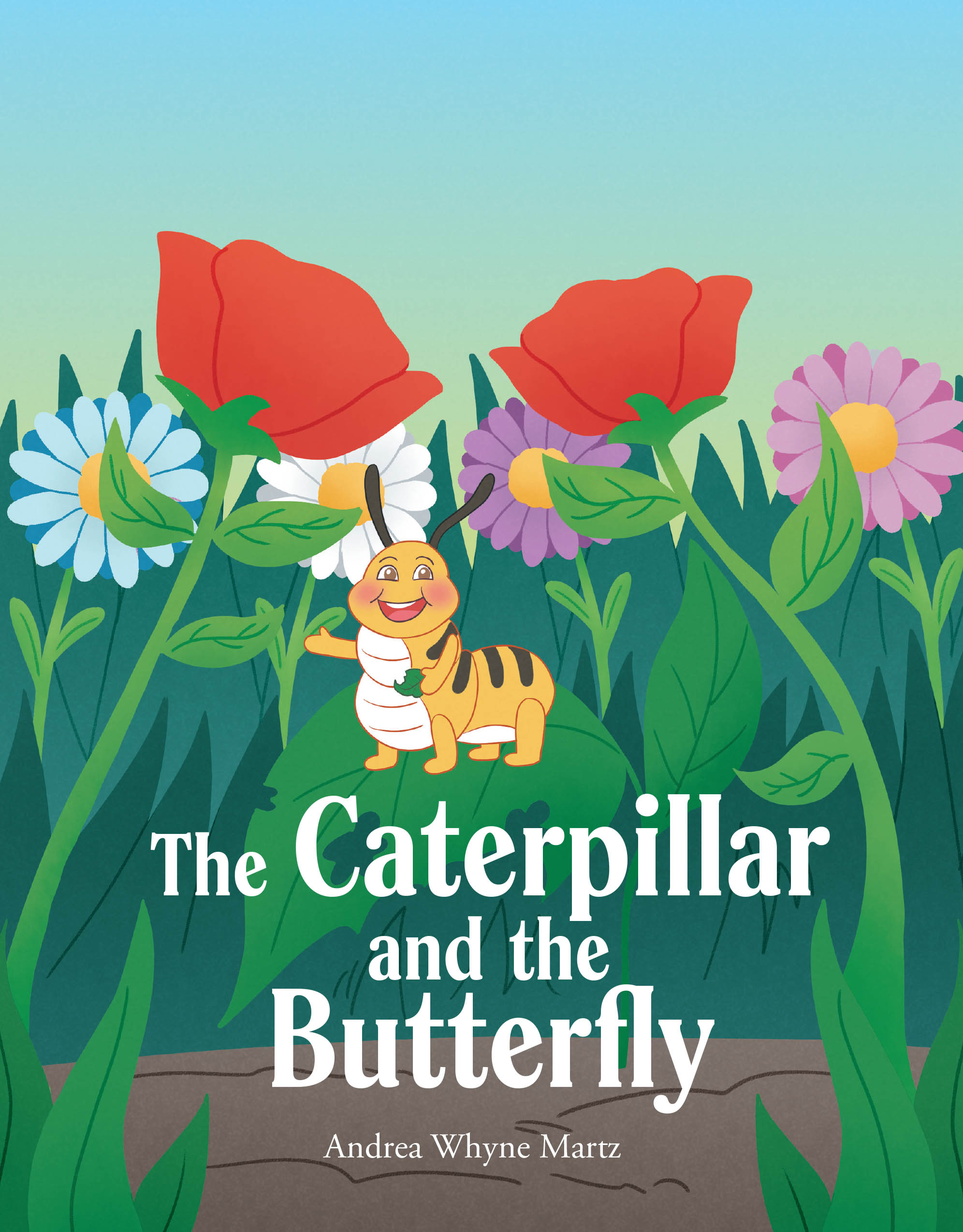 Andrea Whyne Martz’s Newly Released "The Caterpillar and the Butterfly" is a Heartfelt Story of Faith and Transformation