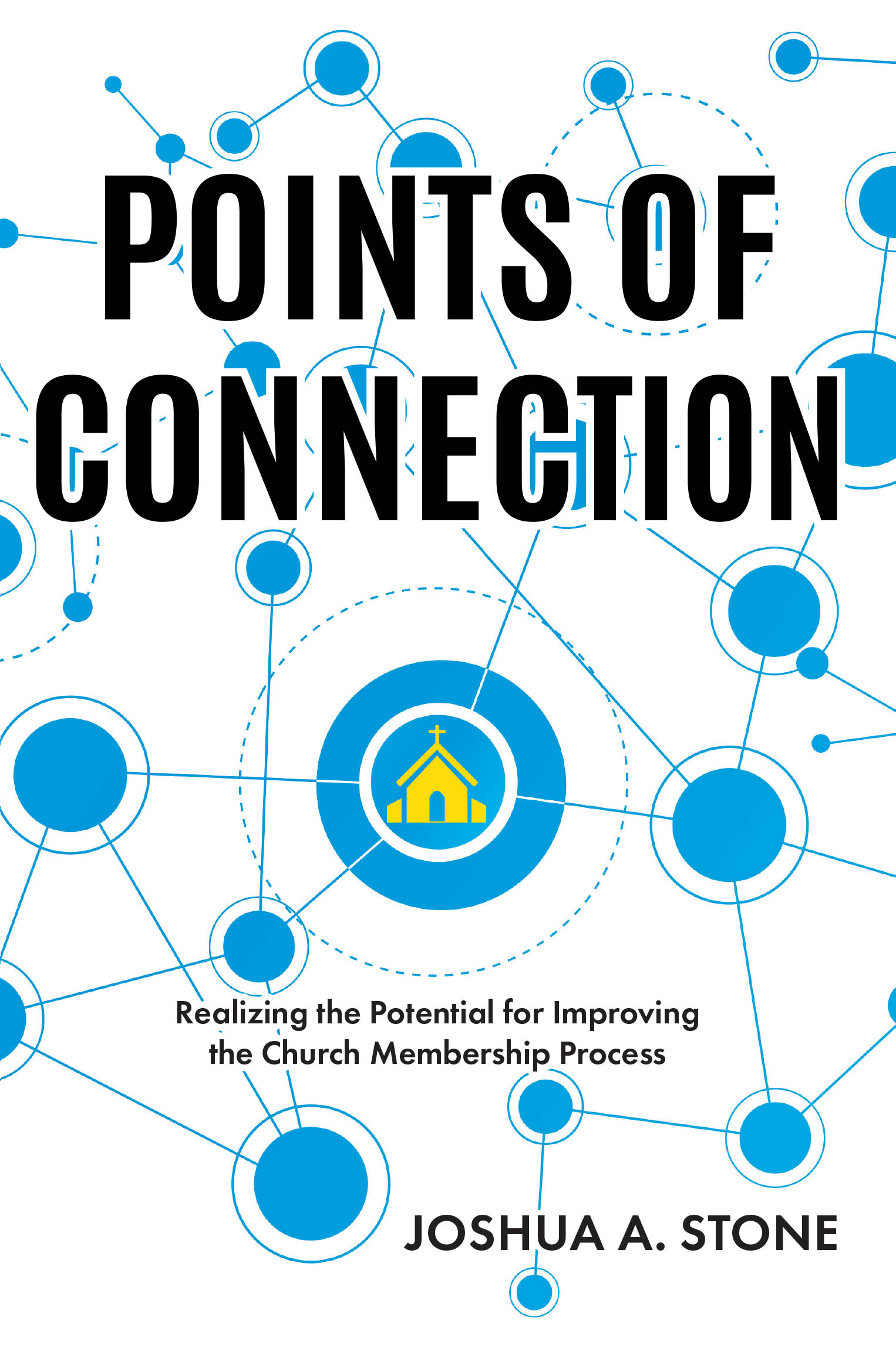 Joshua A. Stone’s Newly Released "Points of Connection" is a Transformative Guide for Church Growth