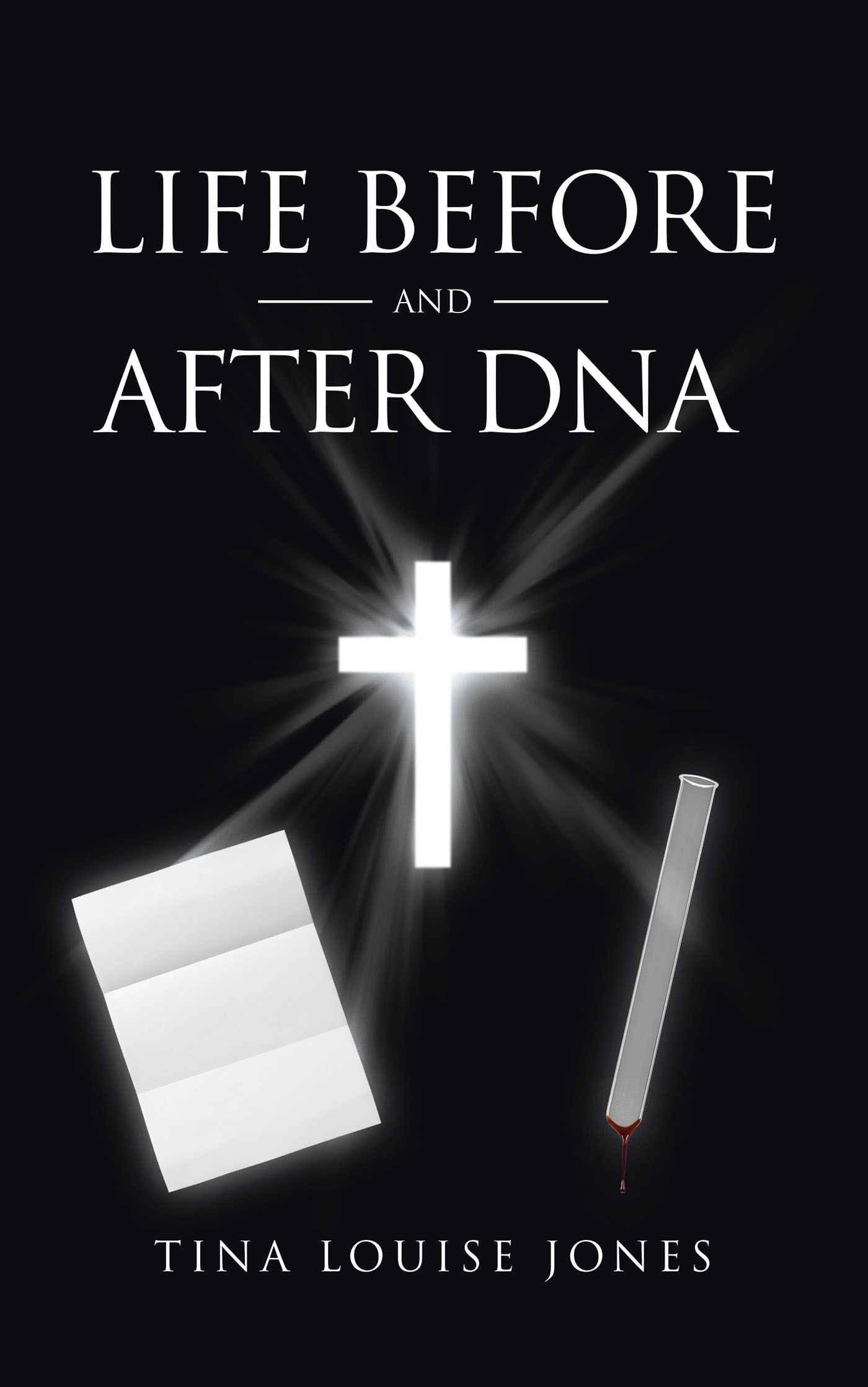 Tina Louise Jones’s Newly Released "Life Before and After DNA" is a Heartfelt Exploration of Identity and Faith