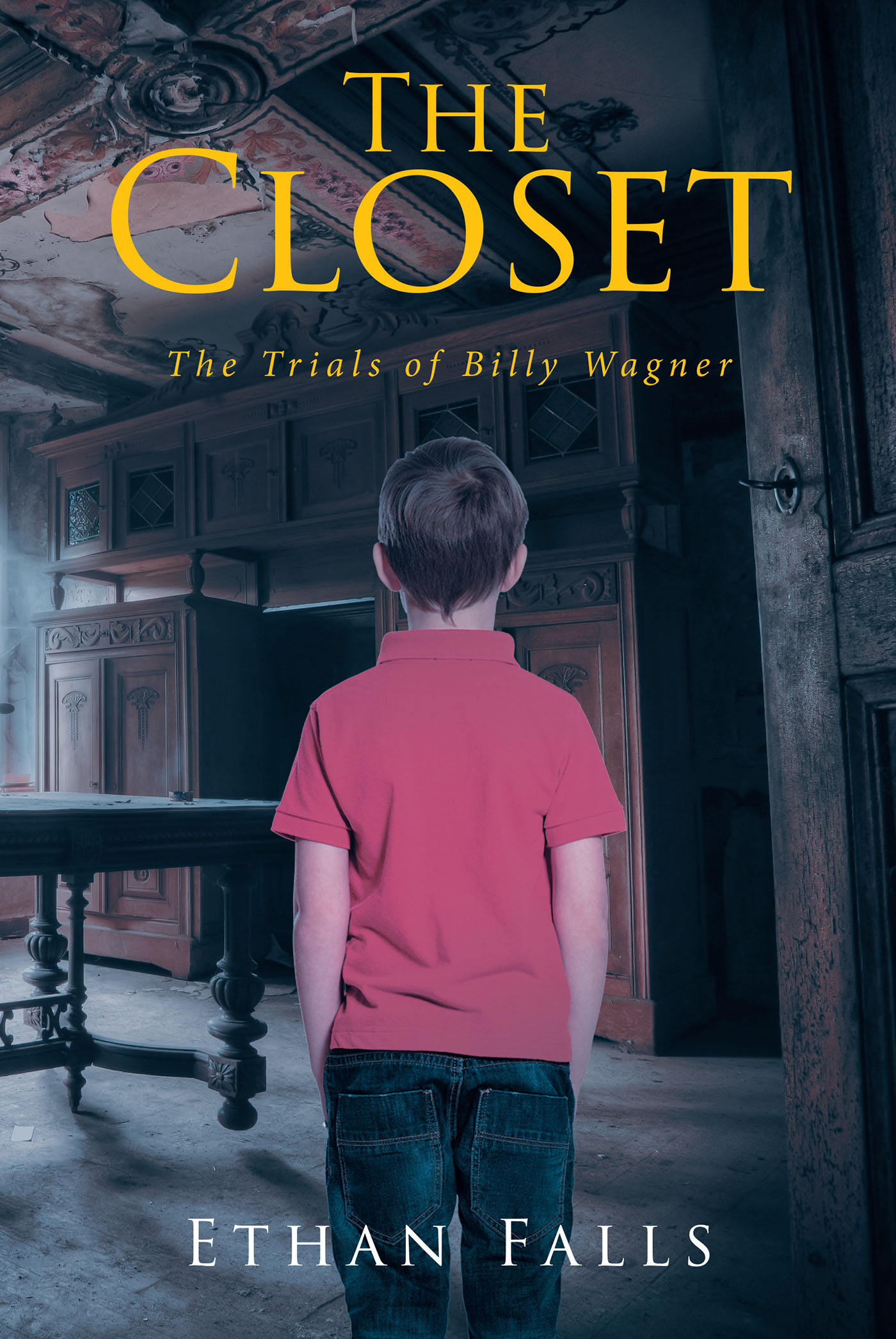 Ethan Falls’s New Book, "The Closet: The Trials of Billy Wagner," Follows a Young Man Who Attempts to Overcome His Fears and Endure Countless Challenges Within His Life