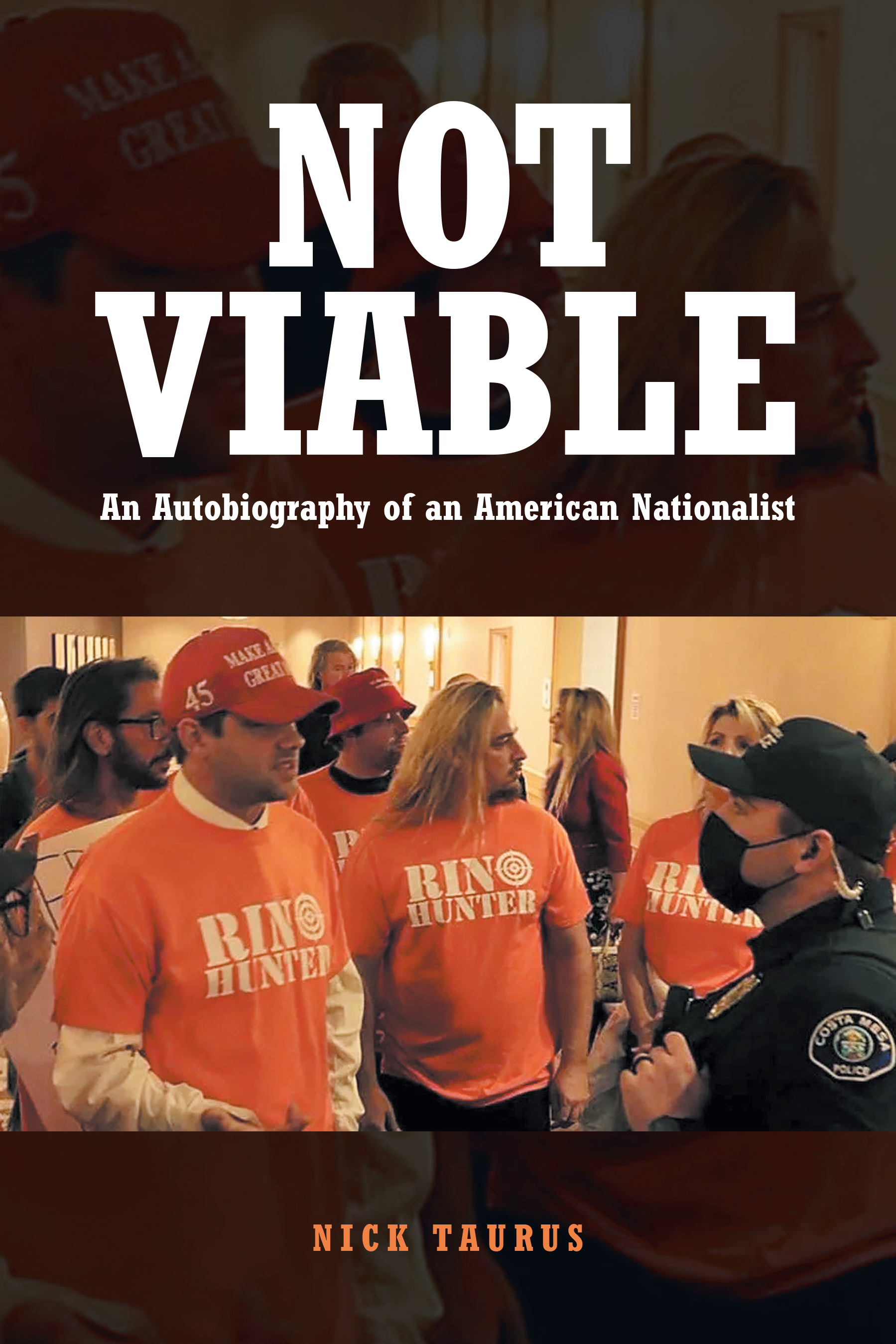 Nick Taurus’s New Book, “Not Viable: An Autobiography of an American Nationalist,” a Candid Critique of Contemporary American Politics and the Country's Future