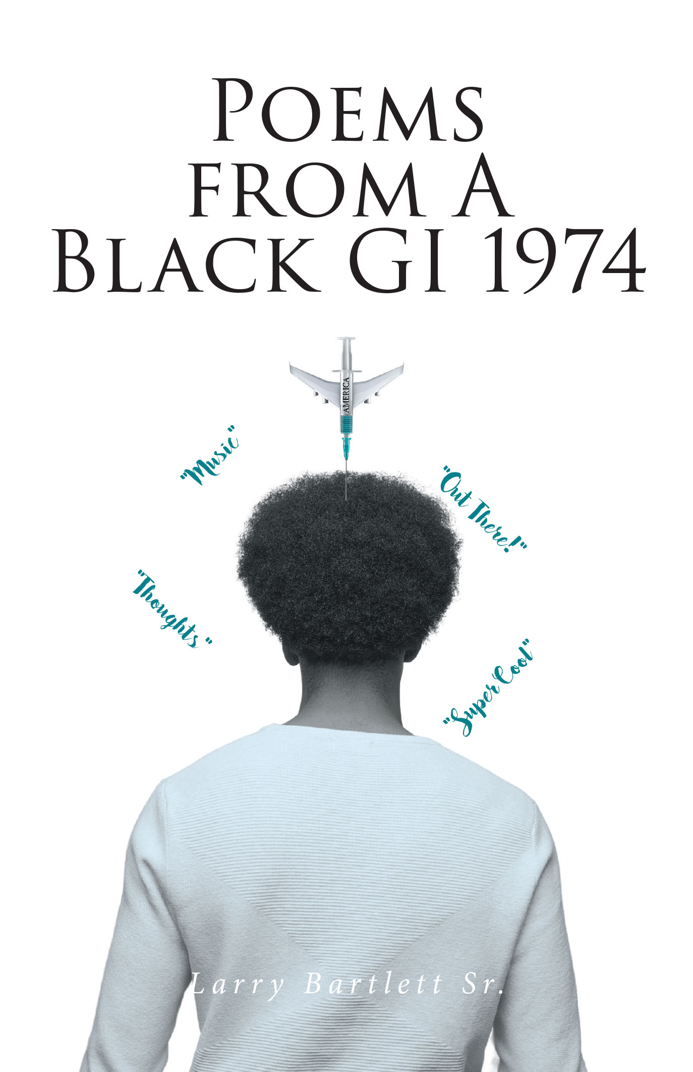 Larry Bartlett Sr.’s New Book, “Poems from A Black GI 1974,” is a Stirring Collection That Offers a Sincere Reflection on Identity and Military Service in America