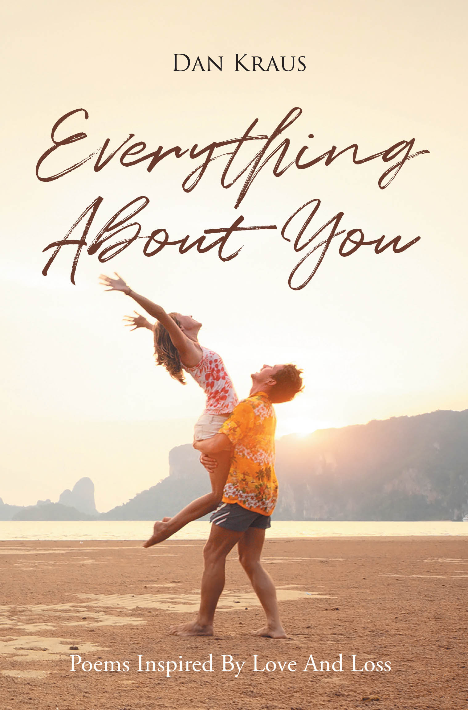 Author Dan Kraus’s New Book, “Everything About You: Poems Inspired By Love And Loss,” is a Poignant Collection of Poetry That Expresses Grief and Loss