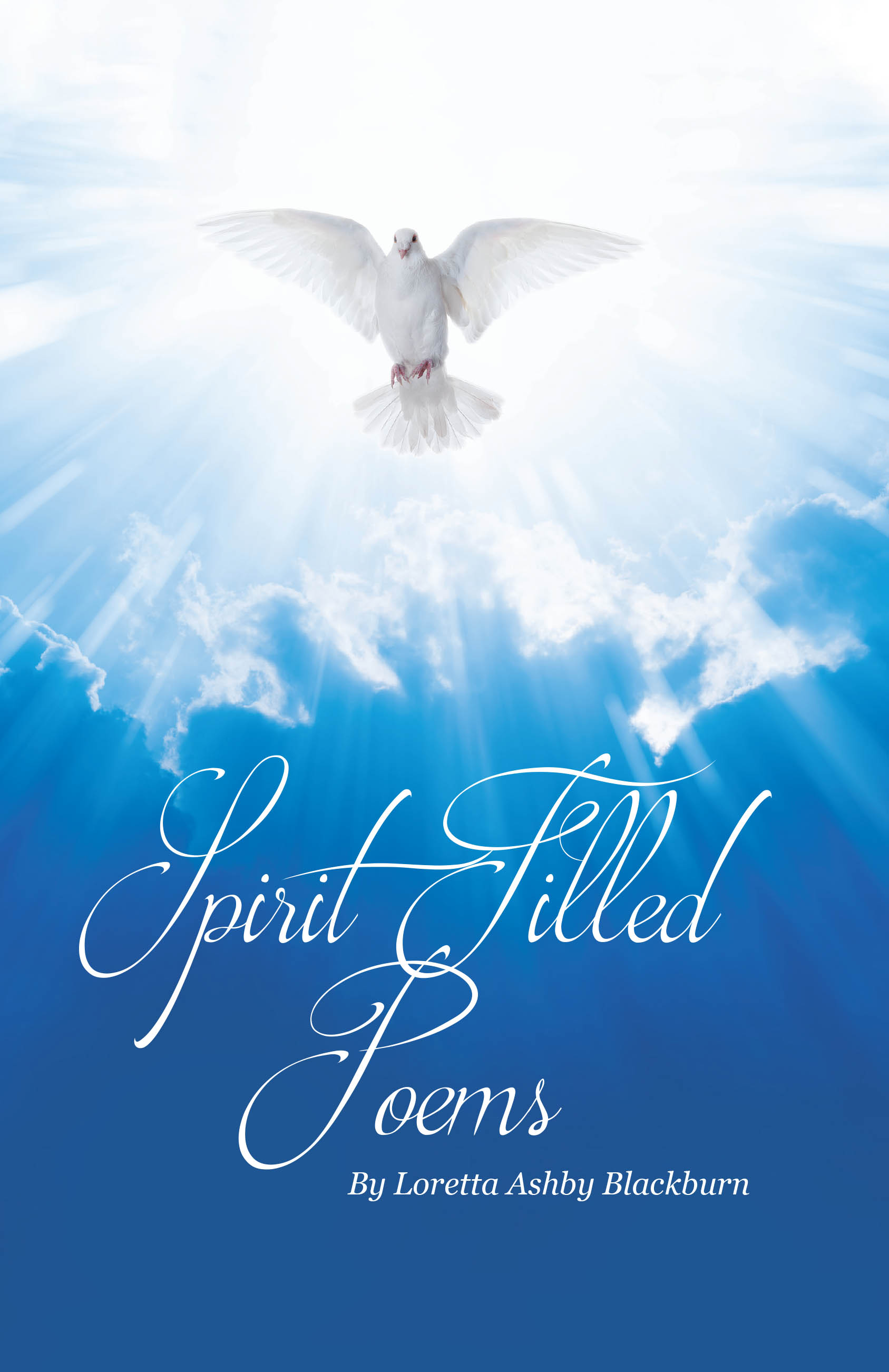 Author Loretta Ashby Blackburn’s New Book, "Spirit-Filled Poems," is an Inspirational Series of Poems Rooted in Faith and Heartfelt Devotion to the Lord