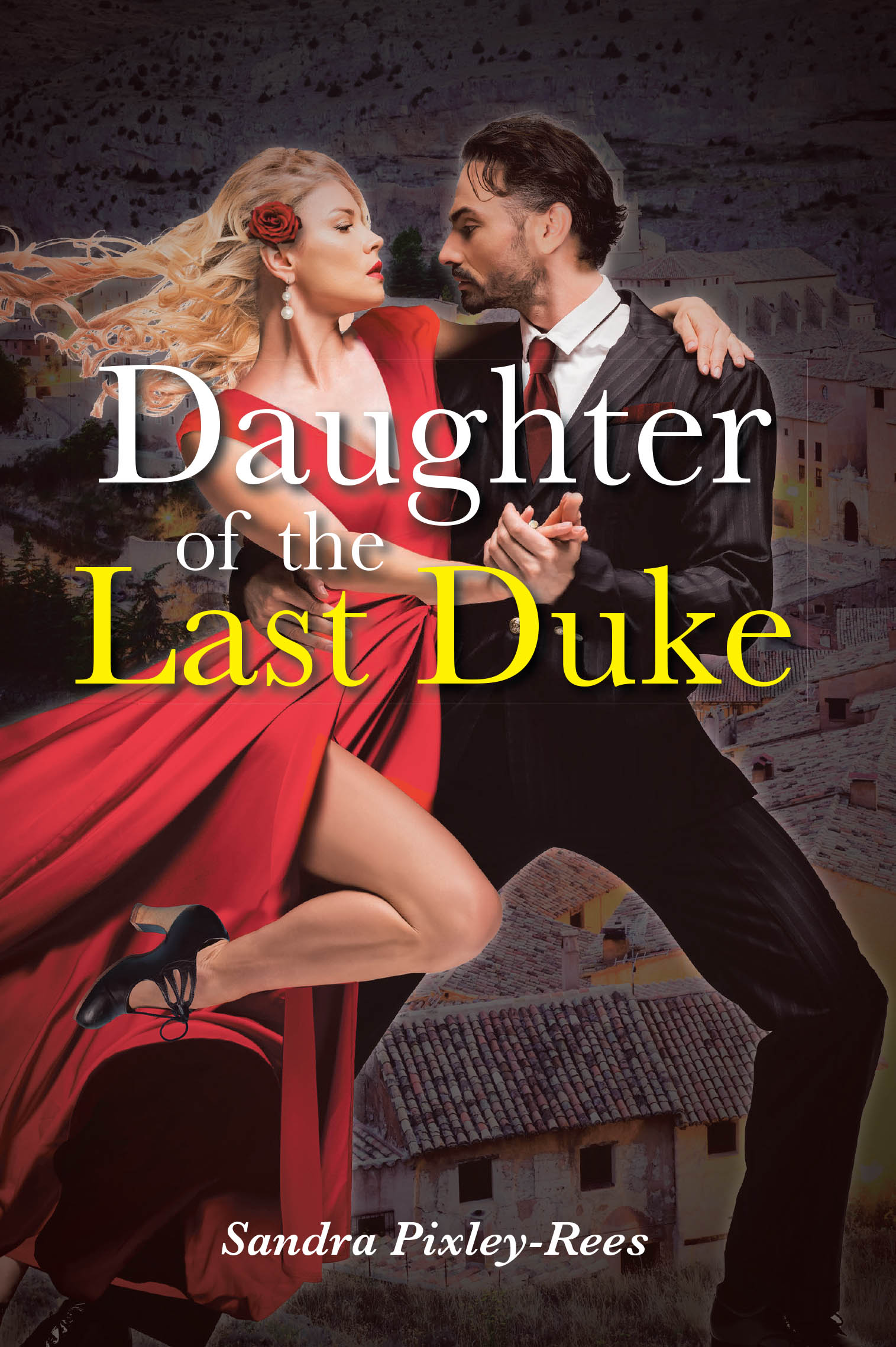 Author Sandra Pixley-Rees’s New Book, "Daughter of the Last Duke," is a Historical Fiction of a Young Woman’s Journey of Courage, Survival, and Personal Sacrifice