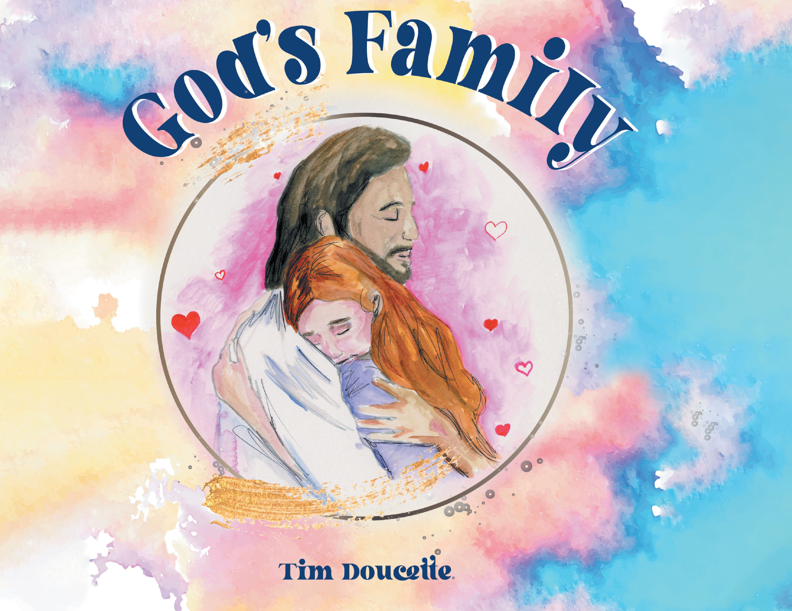 Author Tim Doucette’s New Book, "God's Family," is a Heartwarming Tale That Invites Readers to Discover What It Truly Means to be a Part of God’s Family